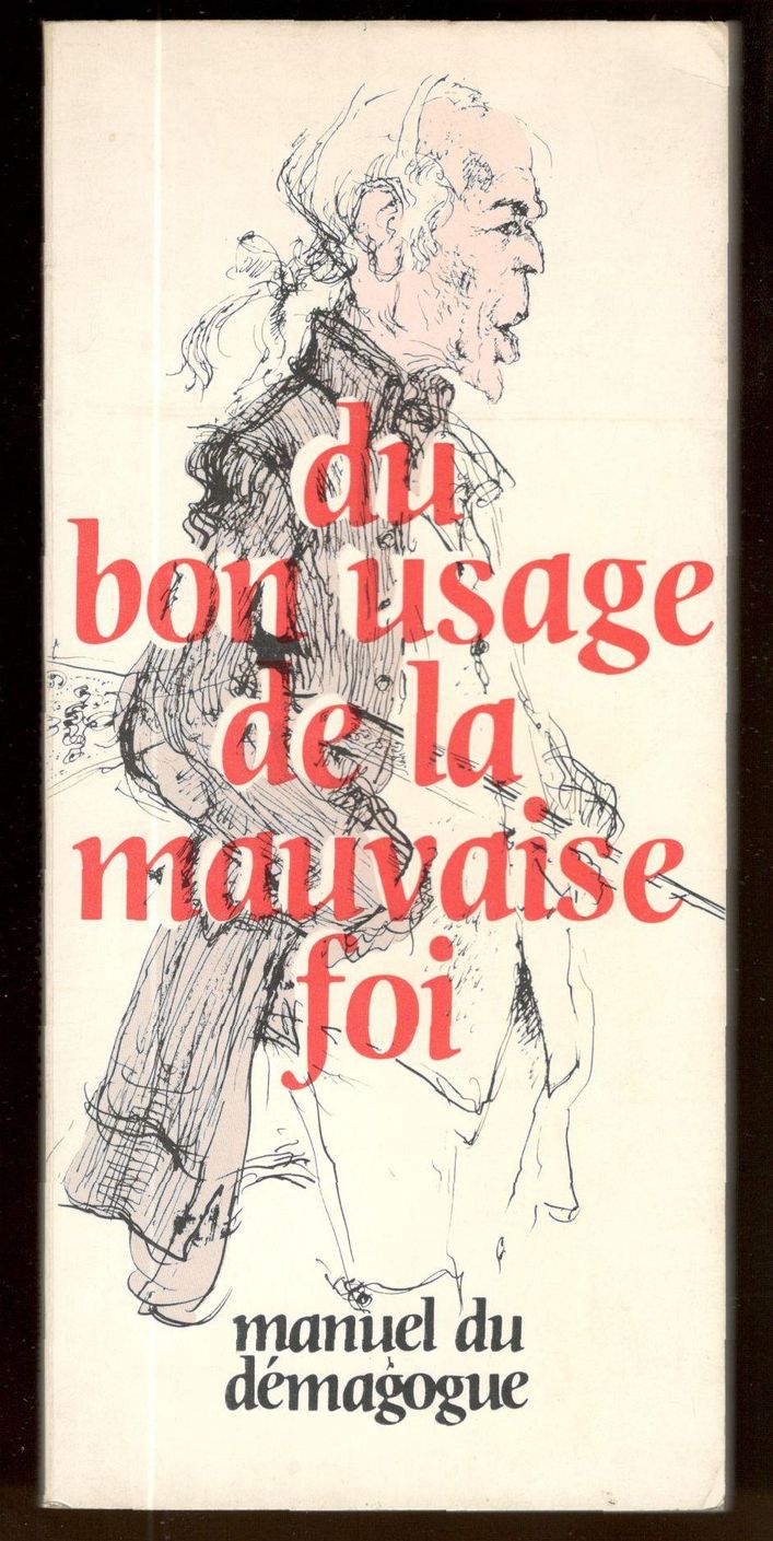 Du bon usage de la mauvaise foi. Manuel du démagogue …