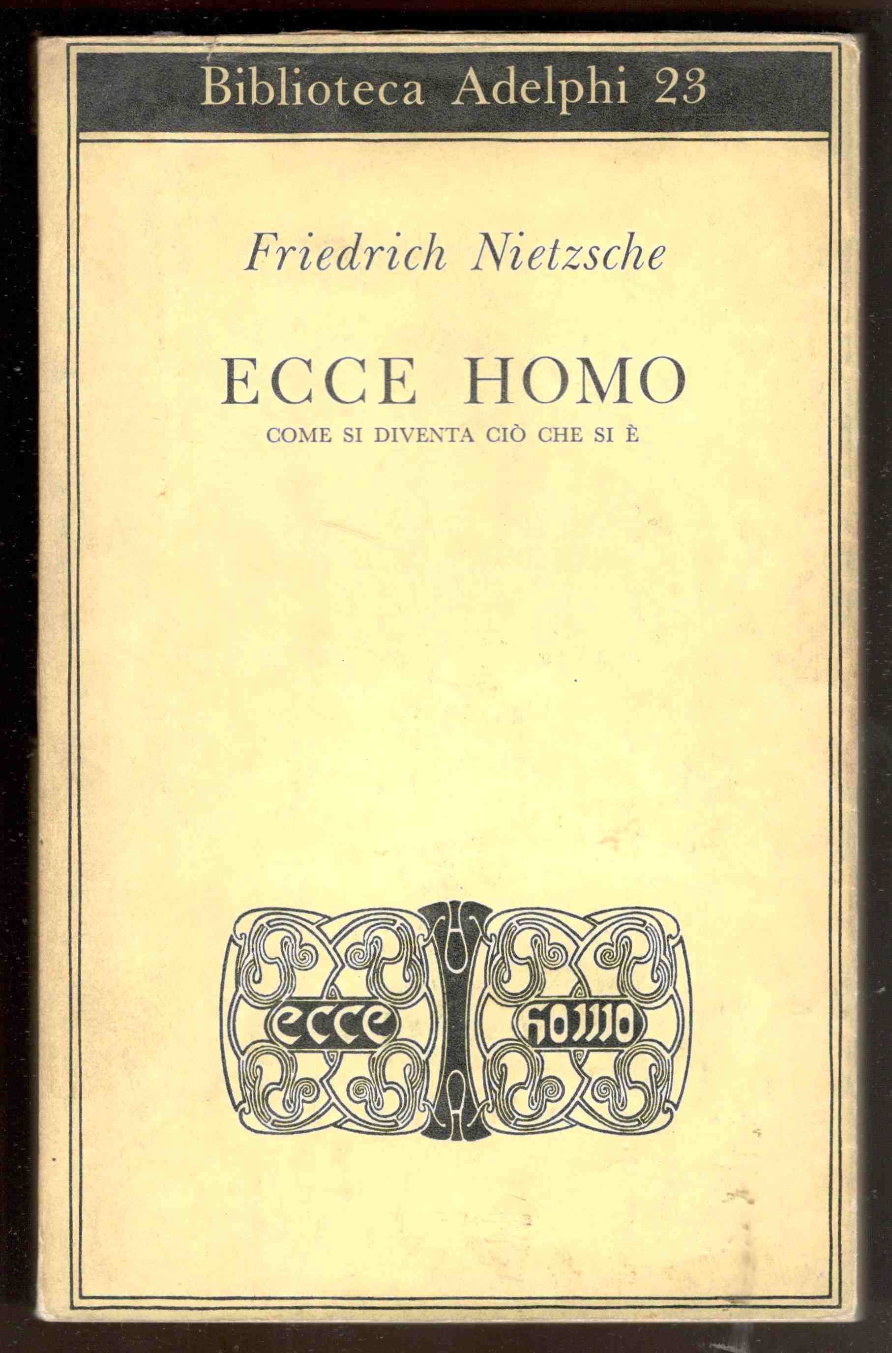 Ecce homo. Come si diventa ciò che si è. A …