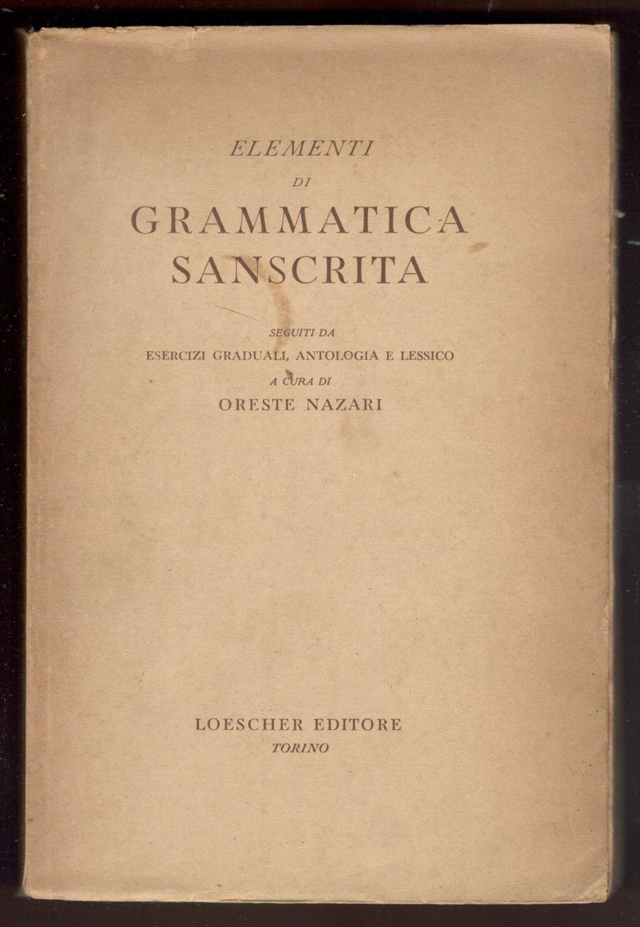 Elementi di grammatica sanscrita seguiti da esercizi graduali, antologia e …