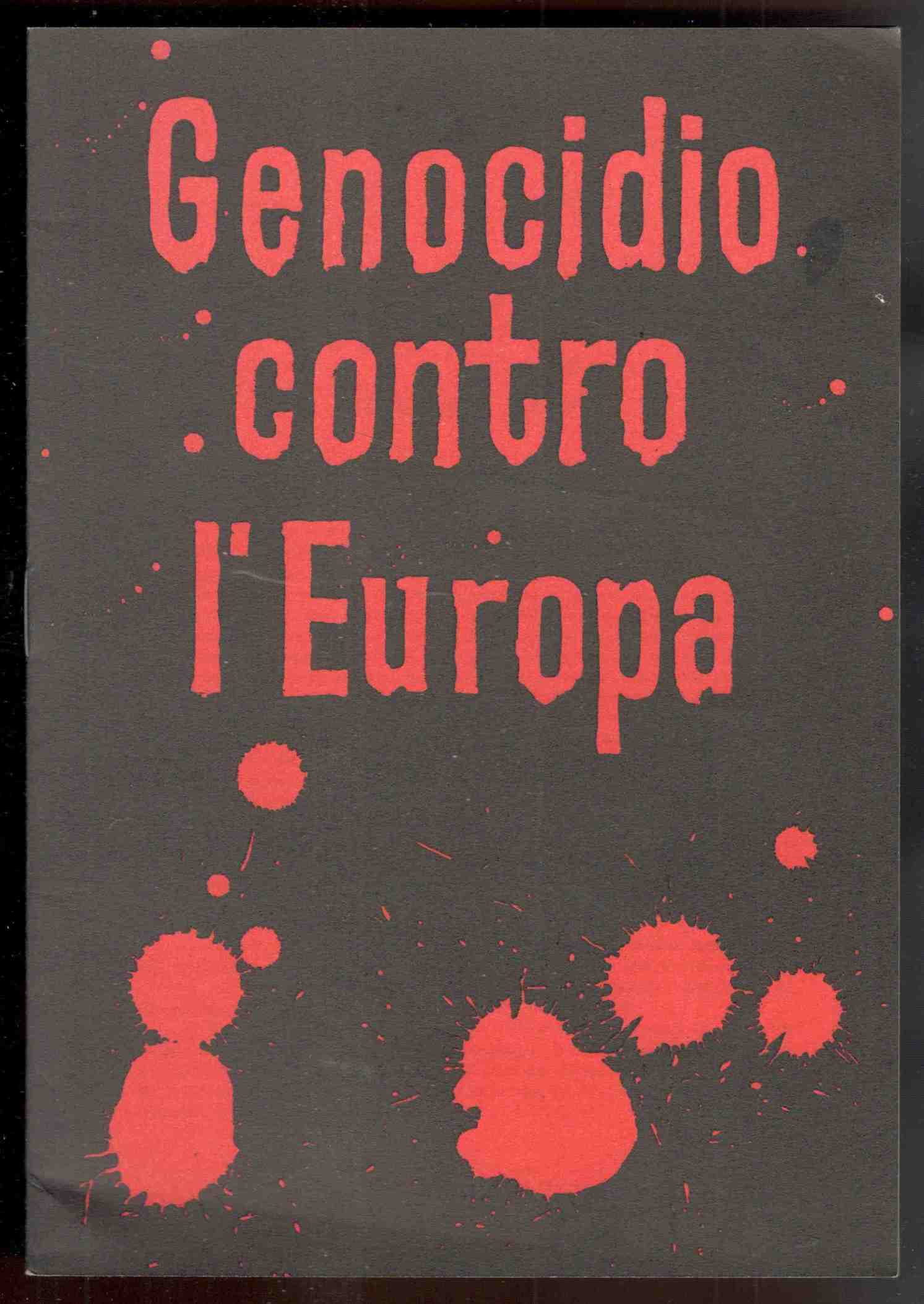 Génocidio contro l'Europa. Con una prefazione di Antonio Lombardo
