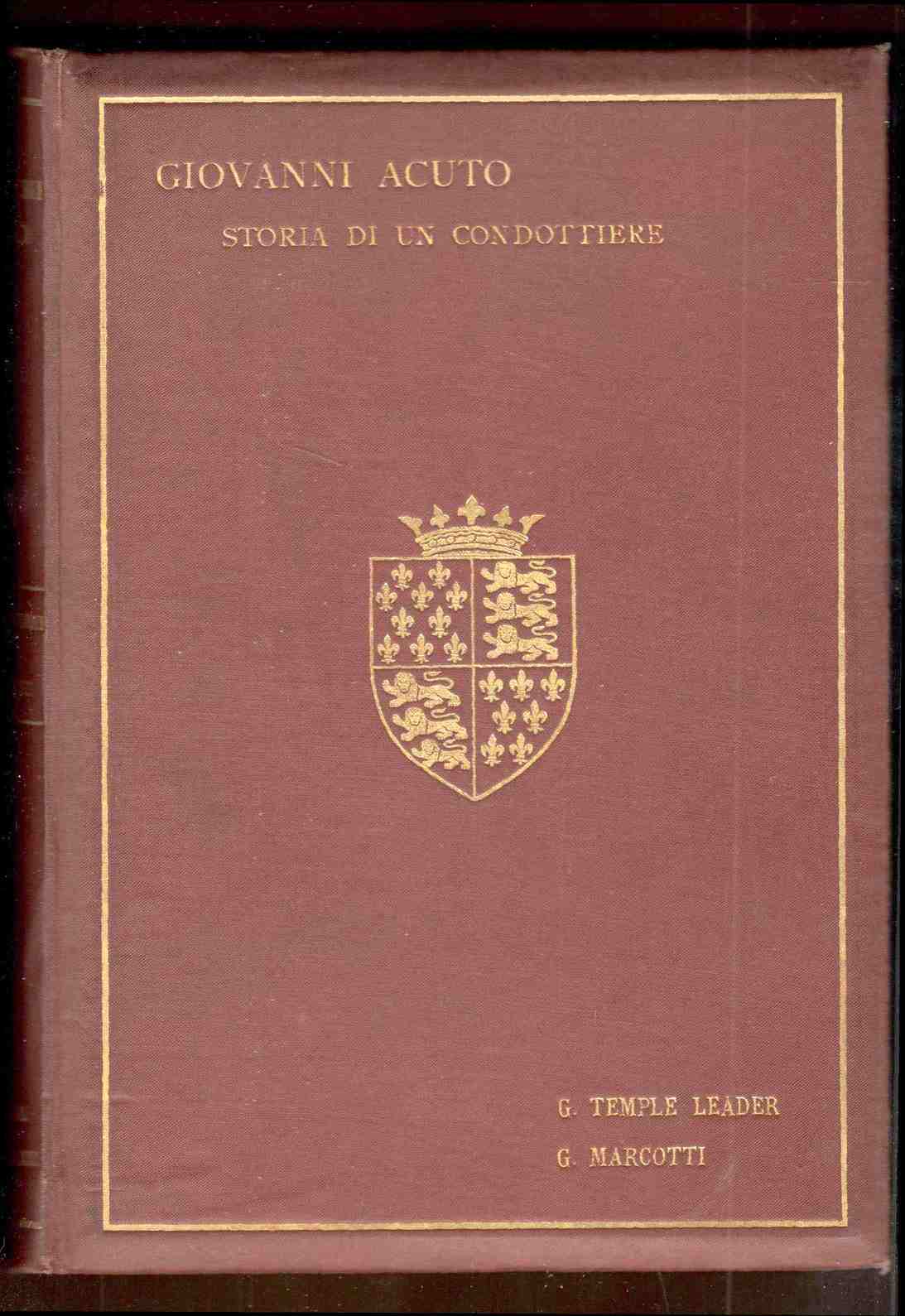 Giovanni Acuto (Sir John Hawkwood). Storia d'un condottiere