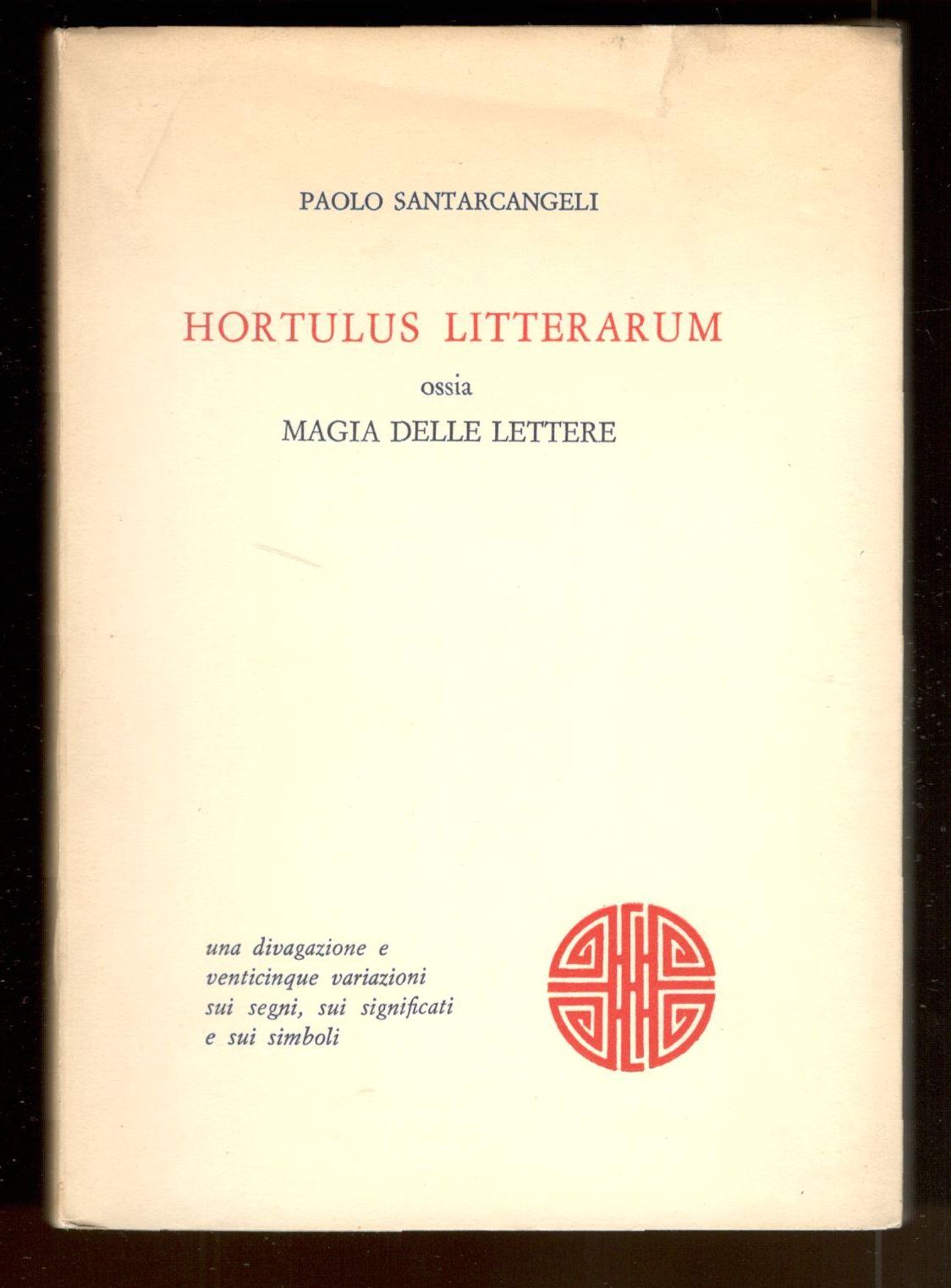 Hortulus litterarum ossia Magia delle lettere. Una divagazione e venticinque …