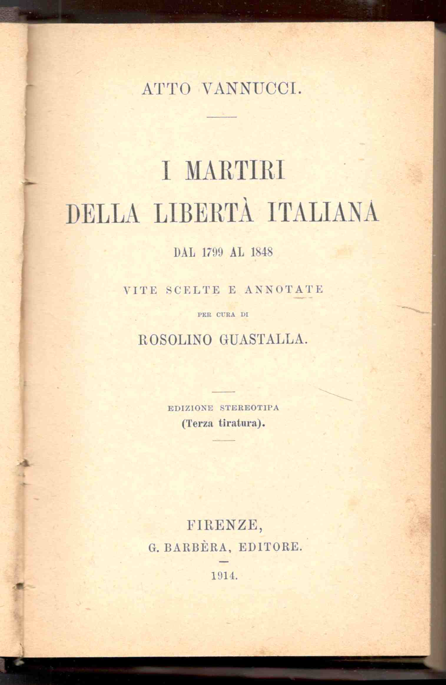 I martiri della libertà italiana dal 1799 al 1848. Vite …