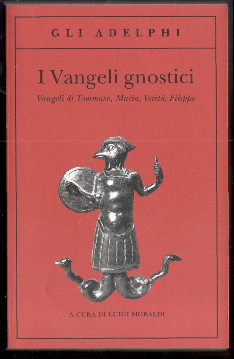 I Vangeli gnostici. Vangeli di Tommaso, Maria, Verità, Filippo