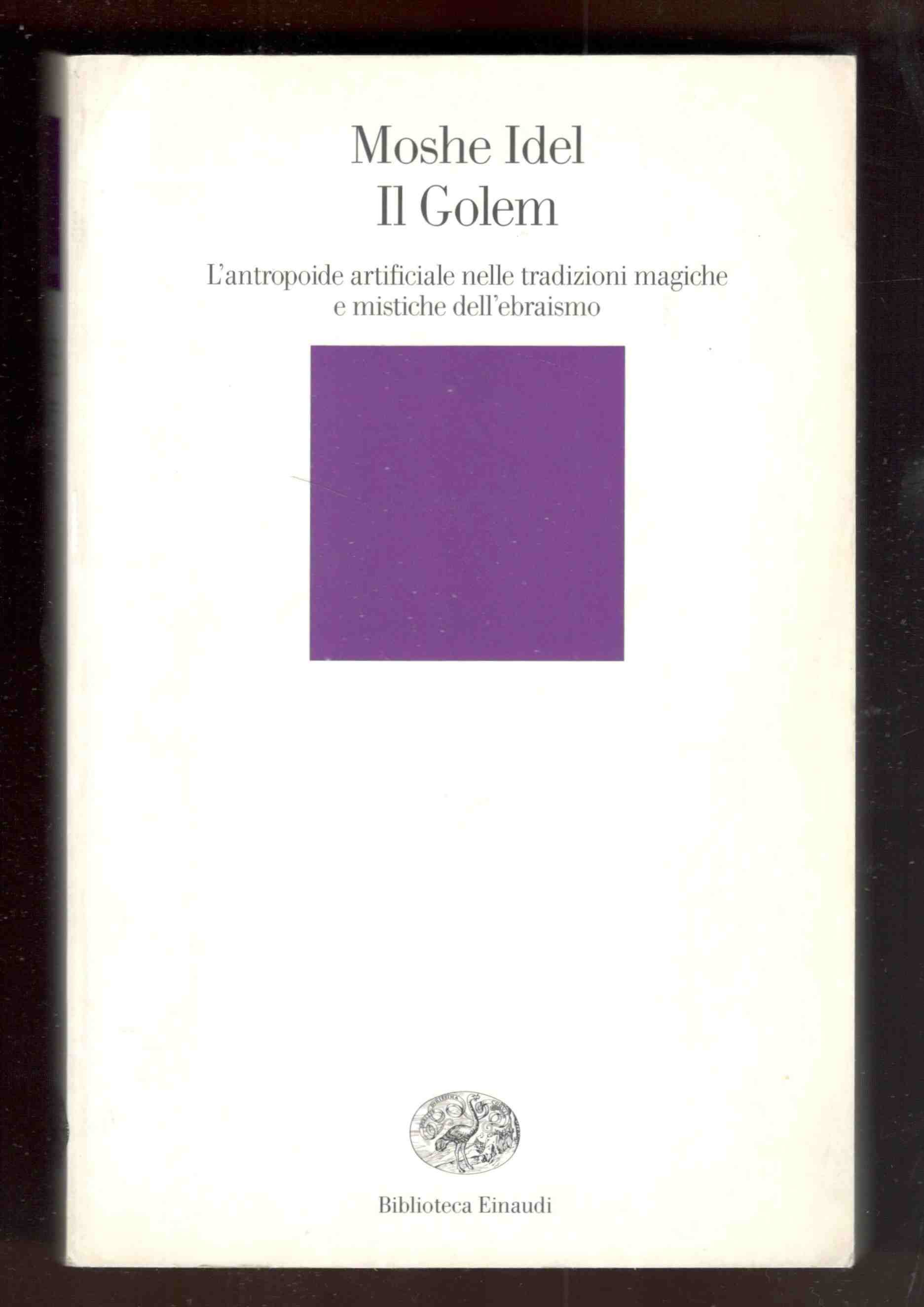Il Golem. L'antropoide artificiale nelle tradizioni magiche e mistiche dell'ebraismo