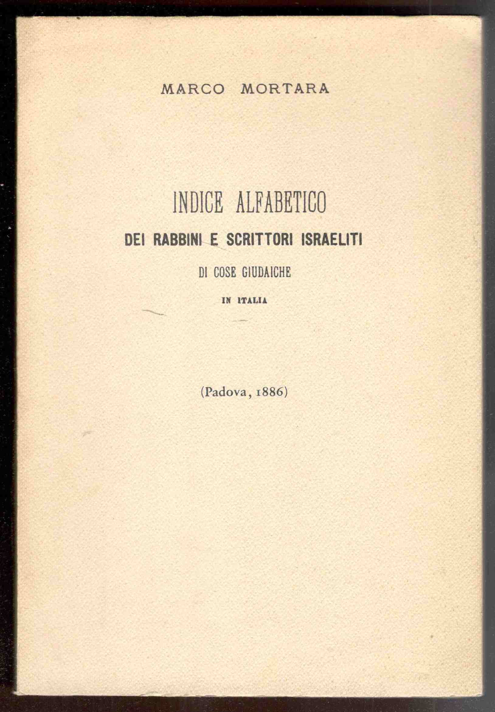 Indice alfabetico dei rabbini e scrittori israeliti di cose giudaiche …