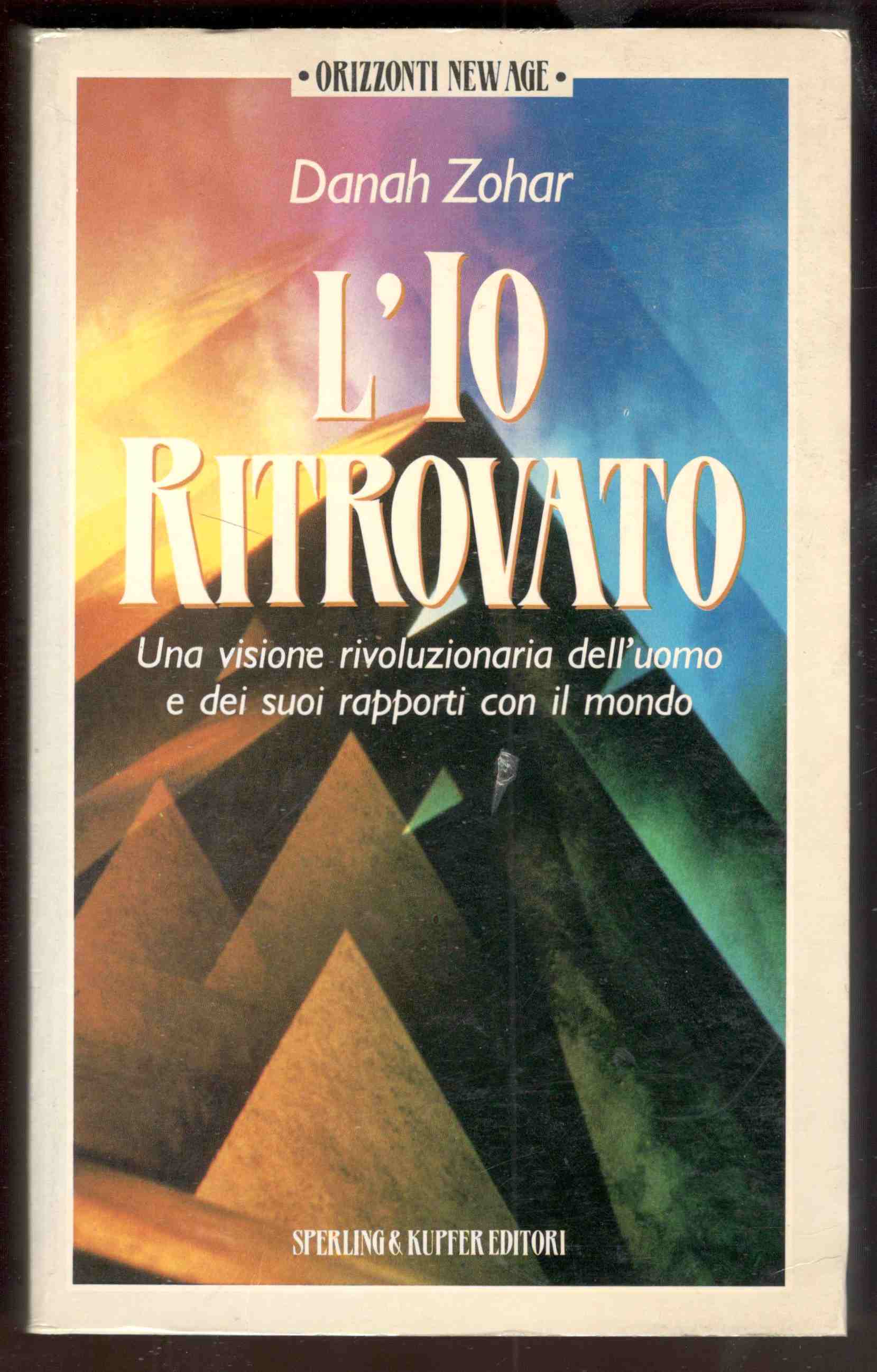 L'io ritrovato. Una visione rivoluzionaria dell'uomo e dei suoi rapporti …