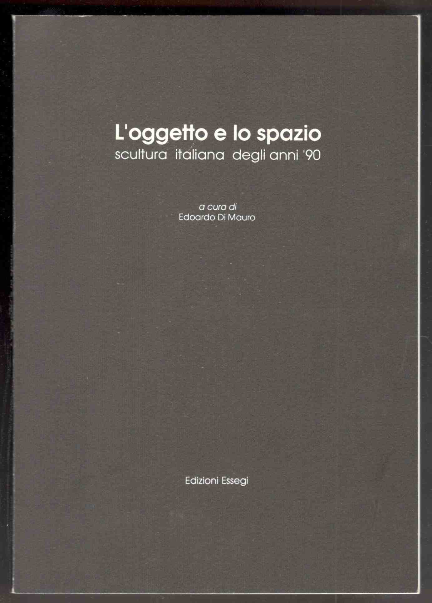 L'oggetto e lo spazio. Scultura italiana degli anni '90