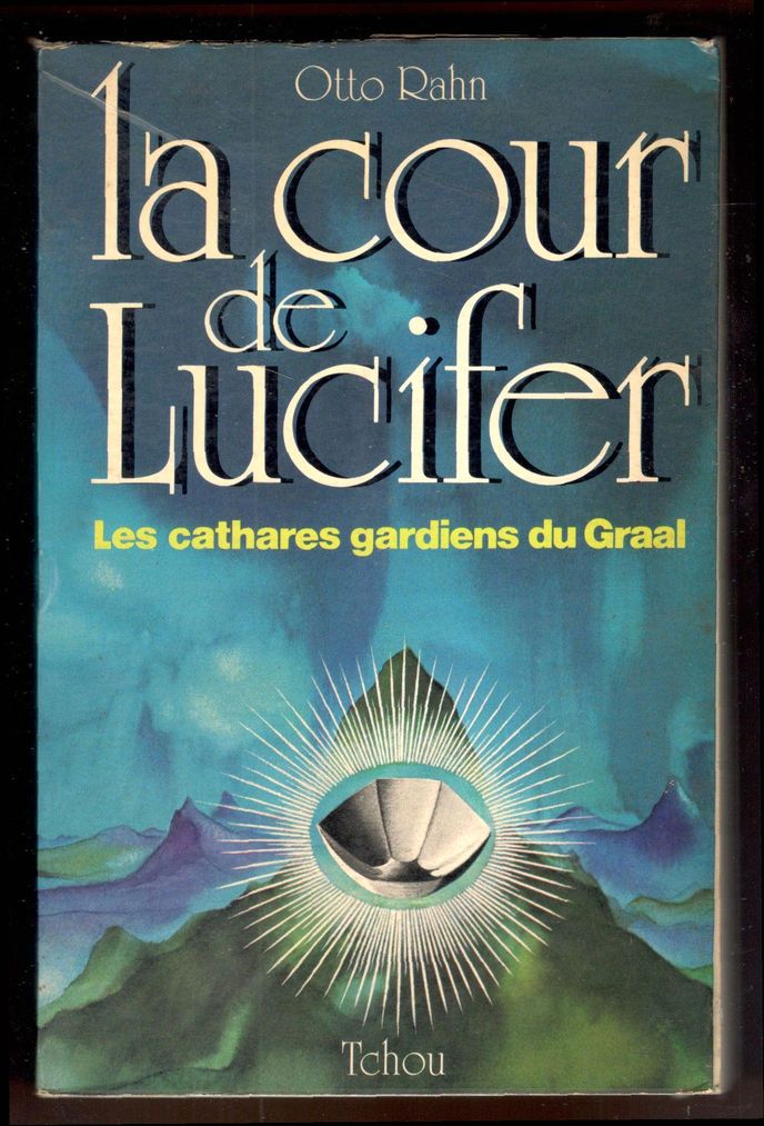 La cour de Lucifer. Les cathares gardiens du Graal. Préface …