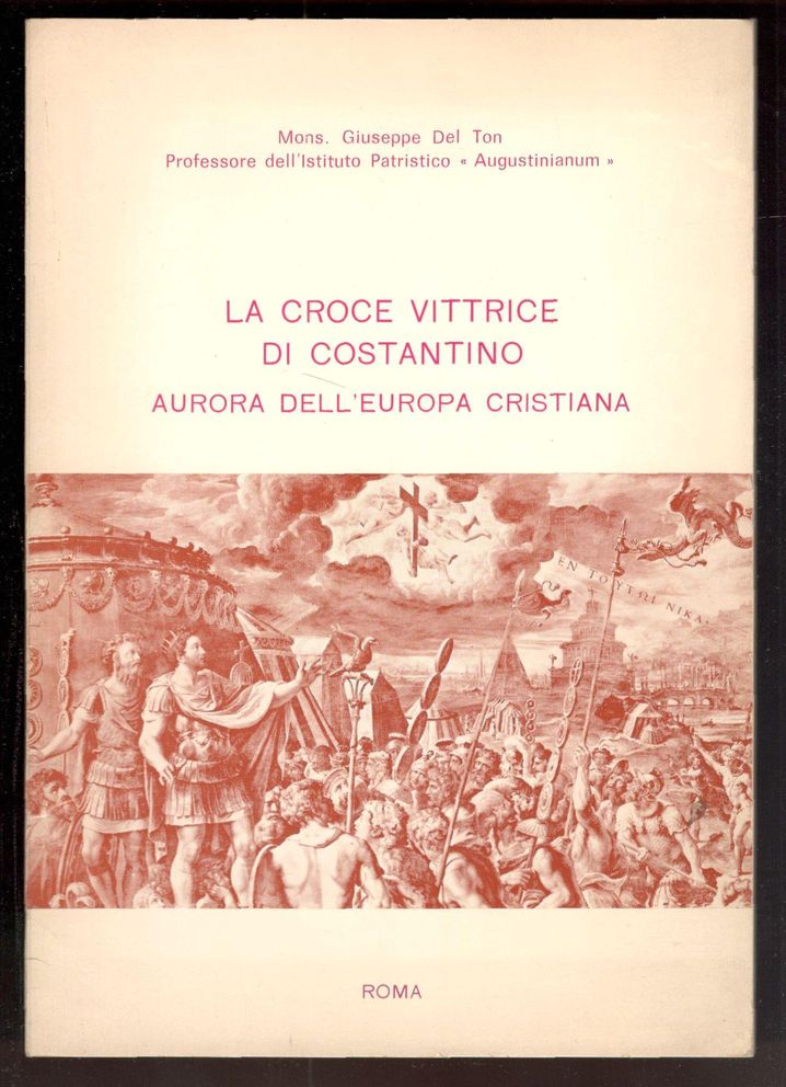 La croce vittrice di Costantino. Aurora dell'Europa cristiana