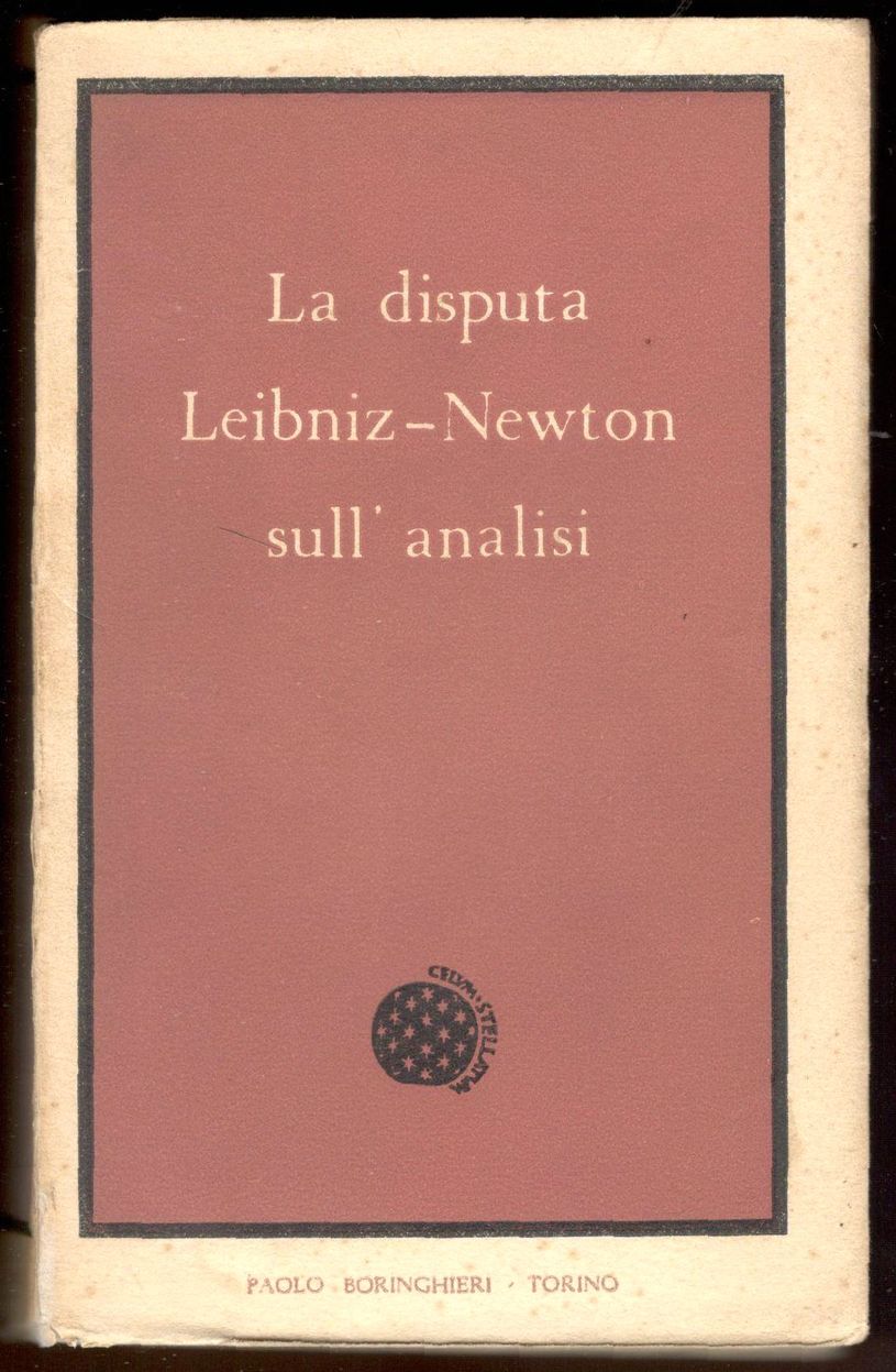 La disputa Leibniz-Newton sull'analisi. Scelta da documenti degli anni 1672-1716. …