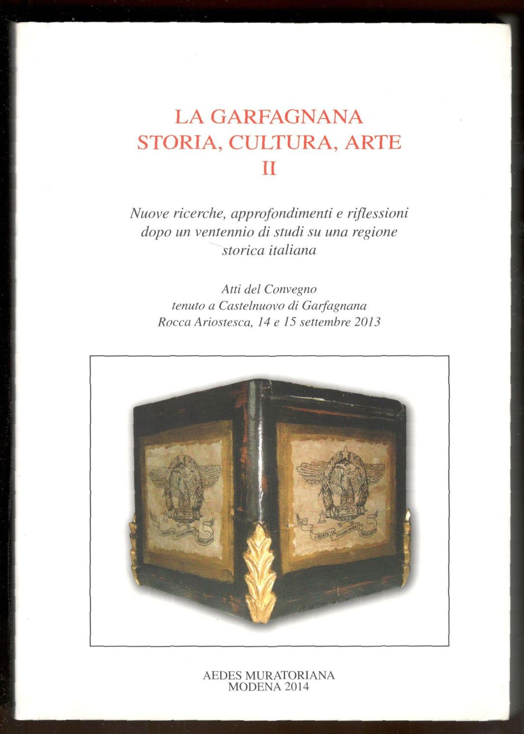 La Garfagnana. Storia, cultura, arte. Vol. II. Nuove ricerche, approfondimenti …