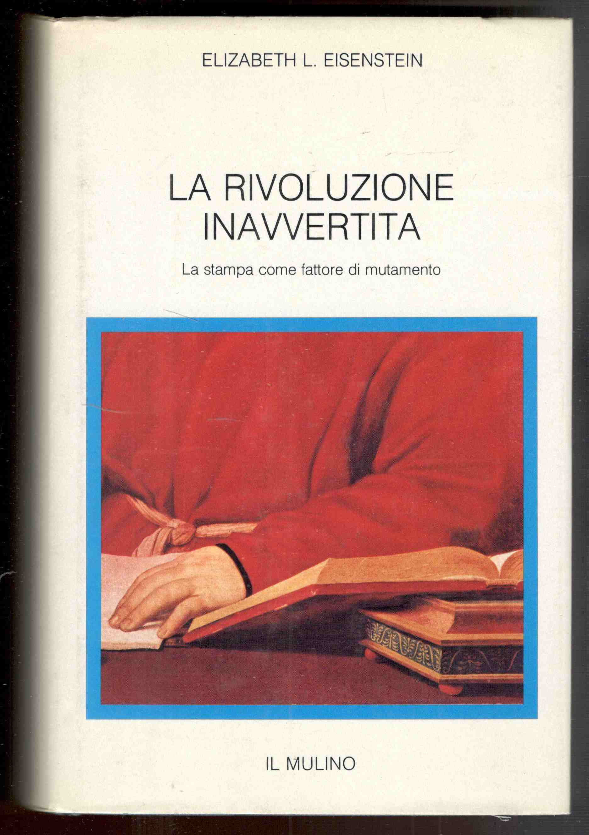 La rivoluzione inavvertita. La stampa come fattore di mutamento