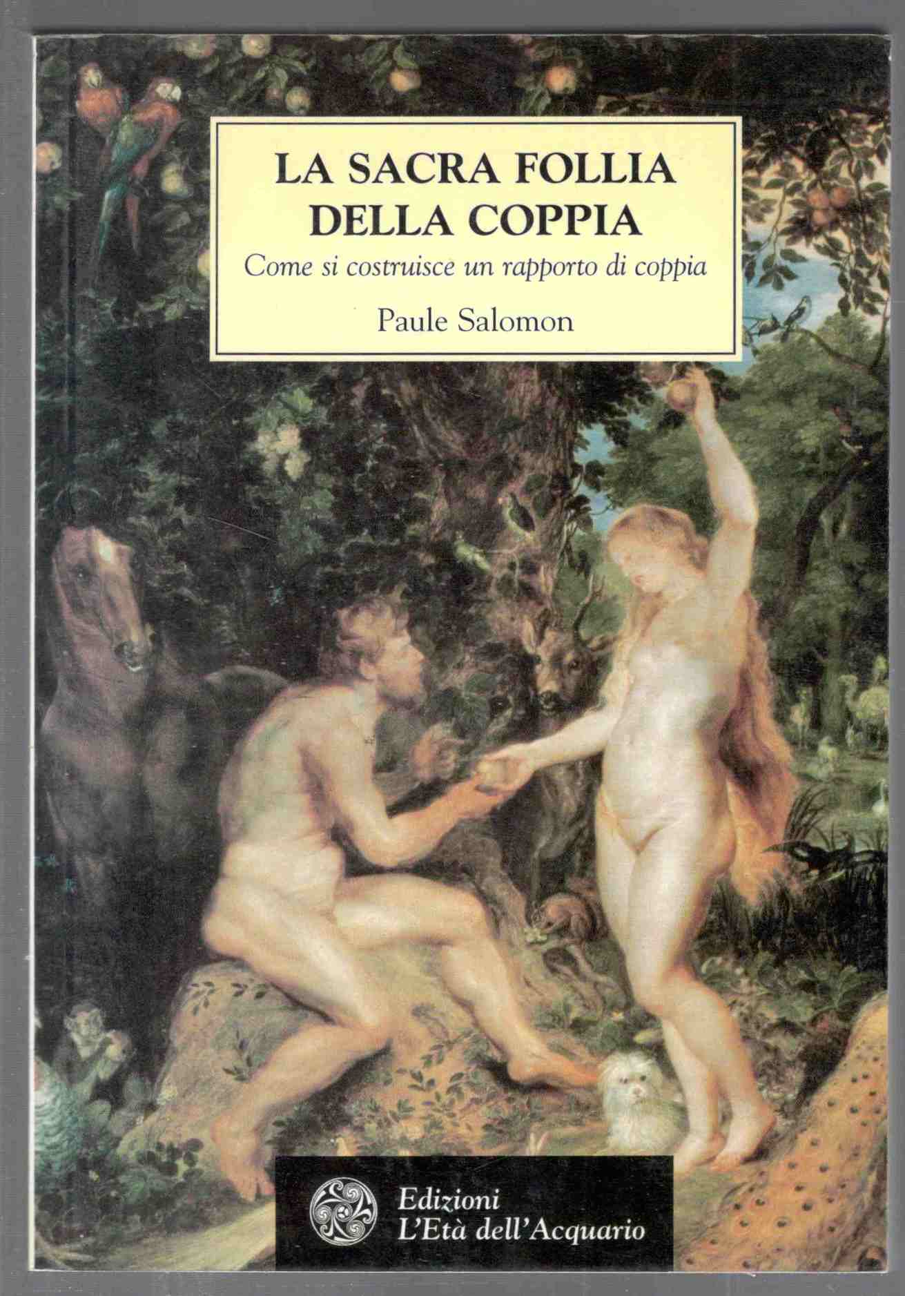La sacra follia della coppia. Come si costruisce un rapporto …