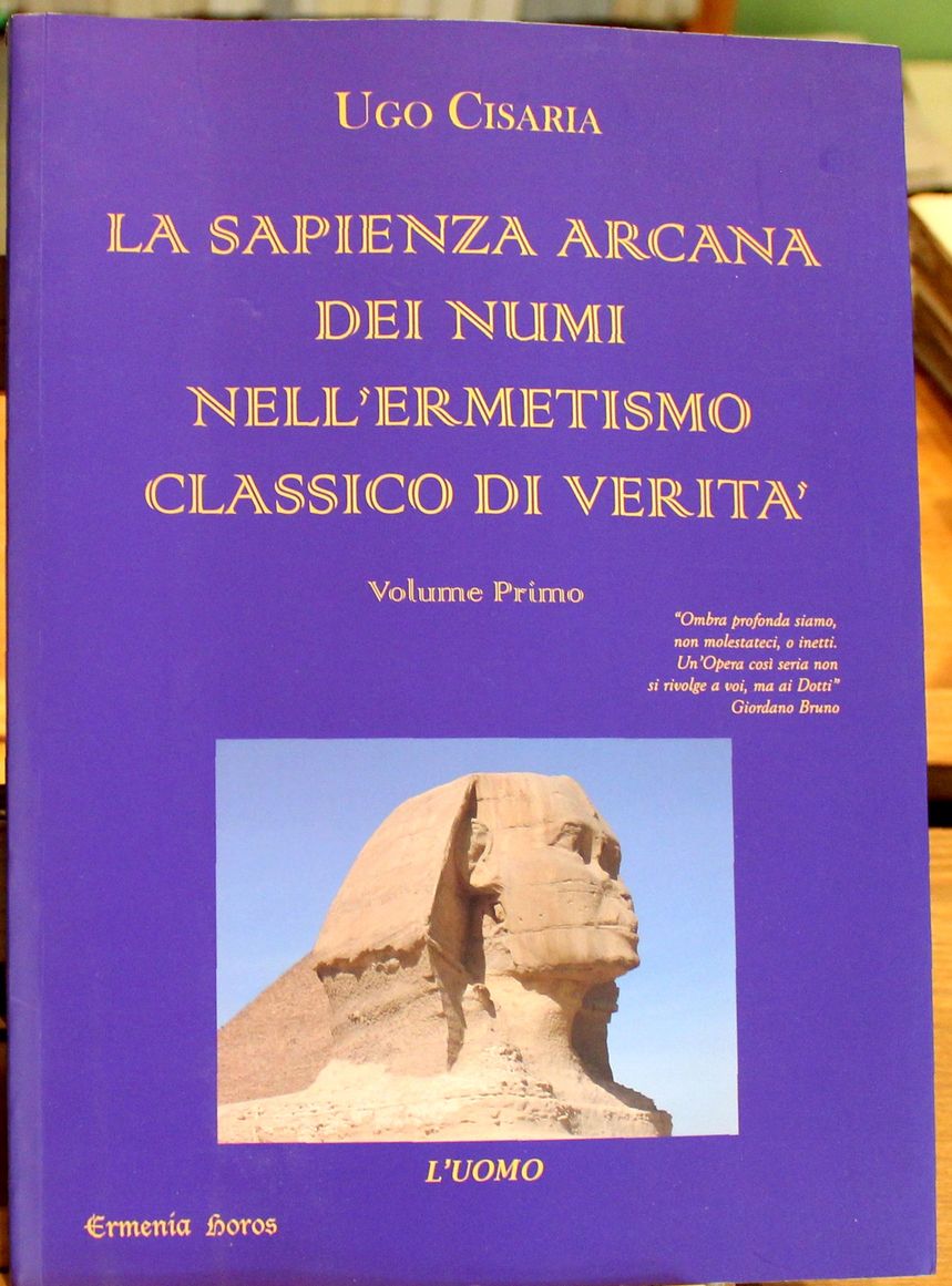 La sapienza arcana dei numi nell'ermetismo classico di verità. Volume …