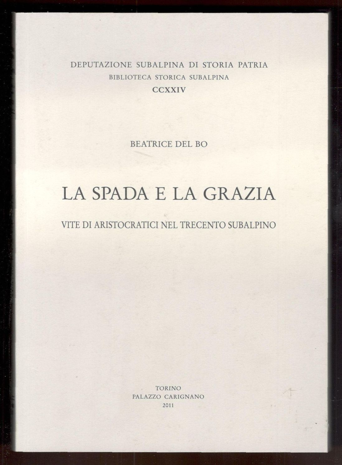 La spada e la grazia. Vite di aristocratici nel Trecento …