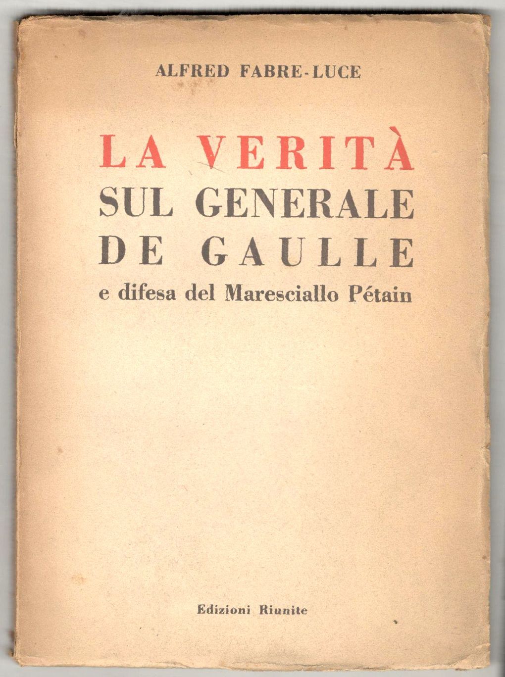 La verità sul Generale De Gaulle e difesa del Maresciallo …
