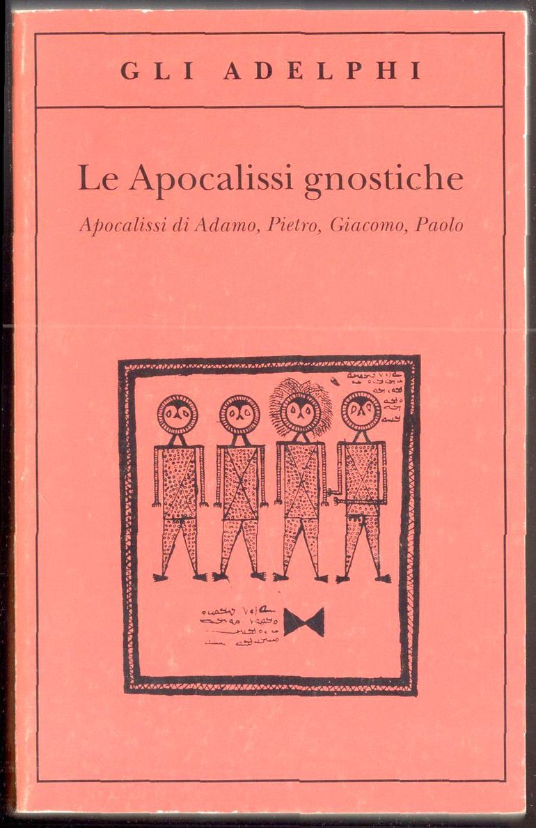 Le apocalissi gnostiche. Apocalissi di Adamo, Pietro, Giacomo, Paolo