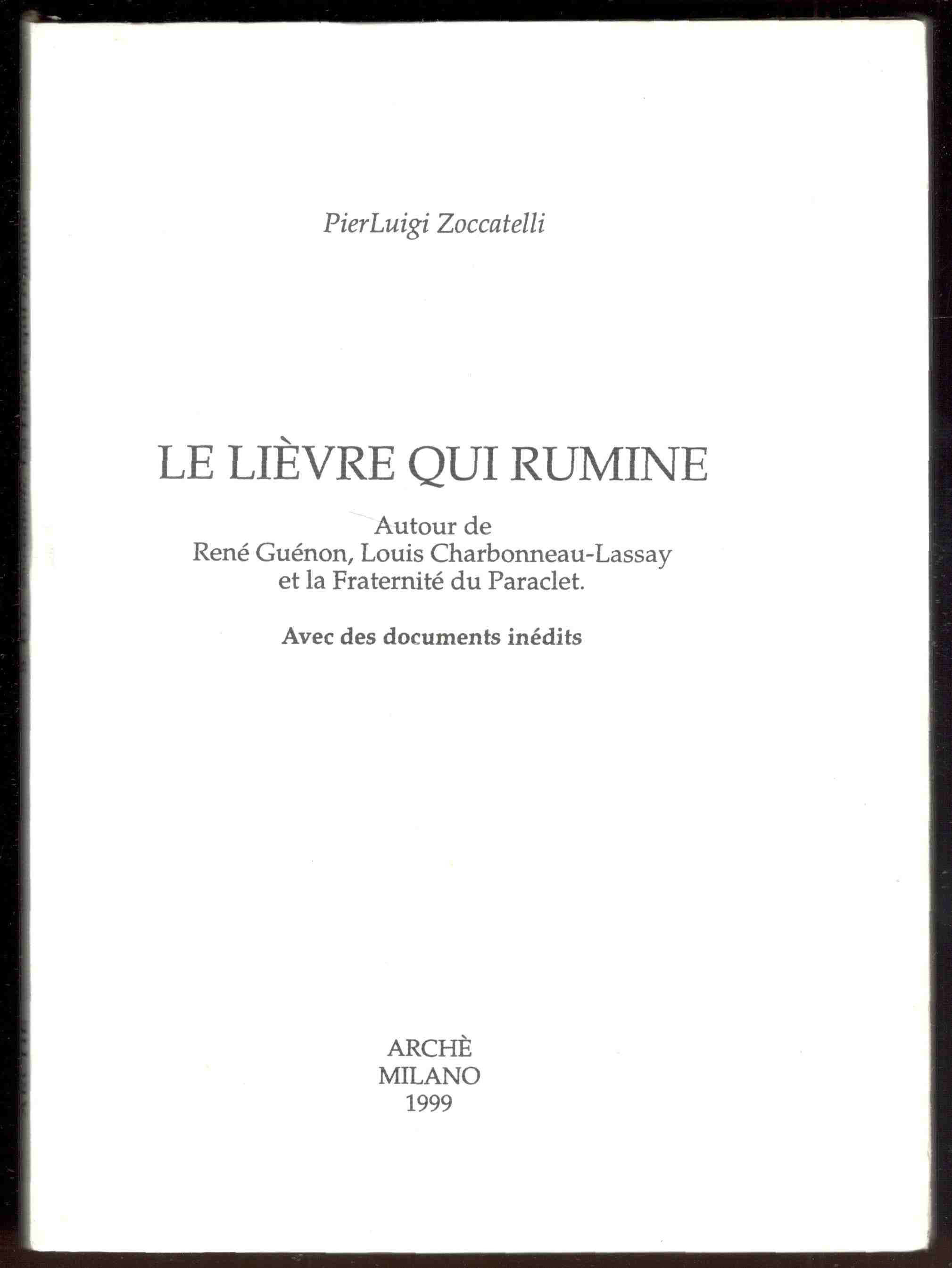 Le lièvre qui rumine. Autour de René Guenon, Louis Charbonneau-Lassay …