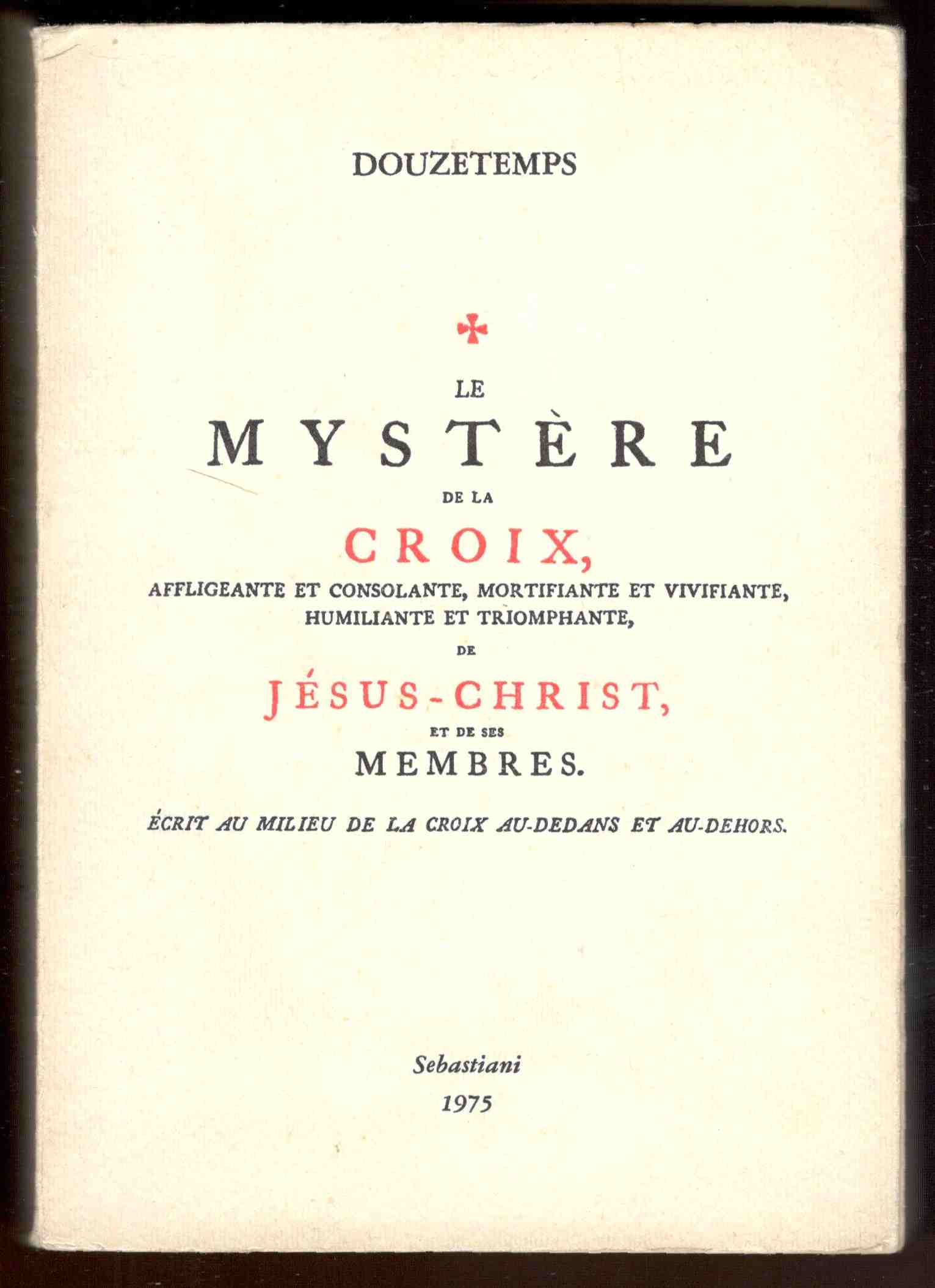 Le mystere de la croix, affligeante et consolante,mortifiante et vivifiante, …