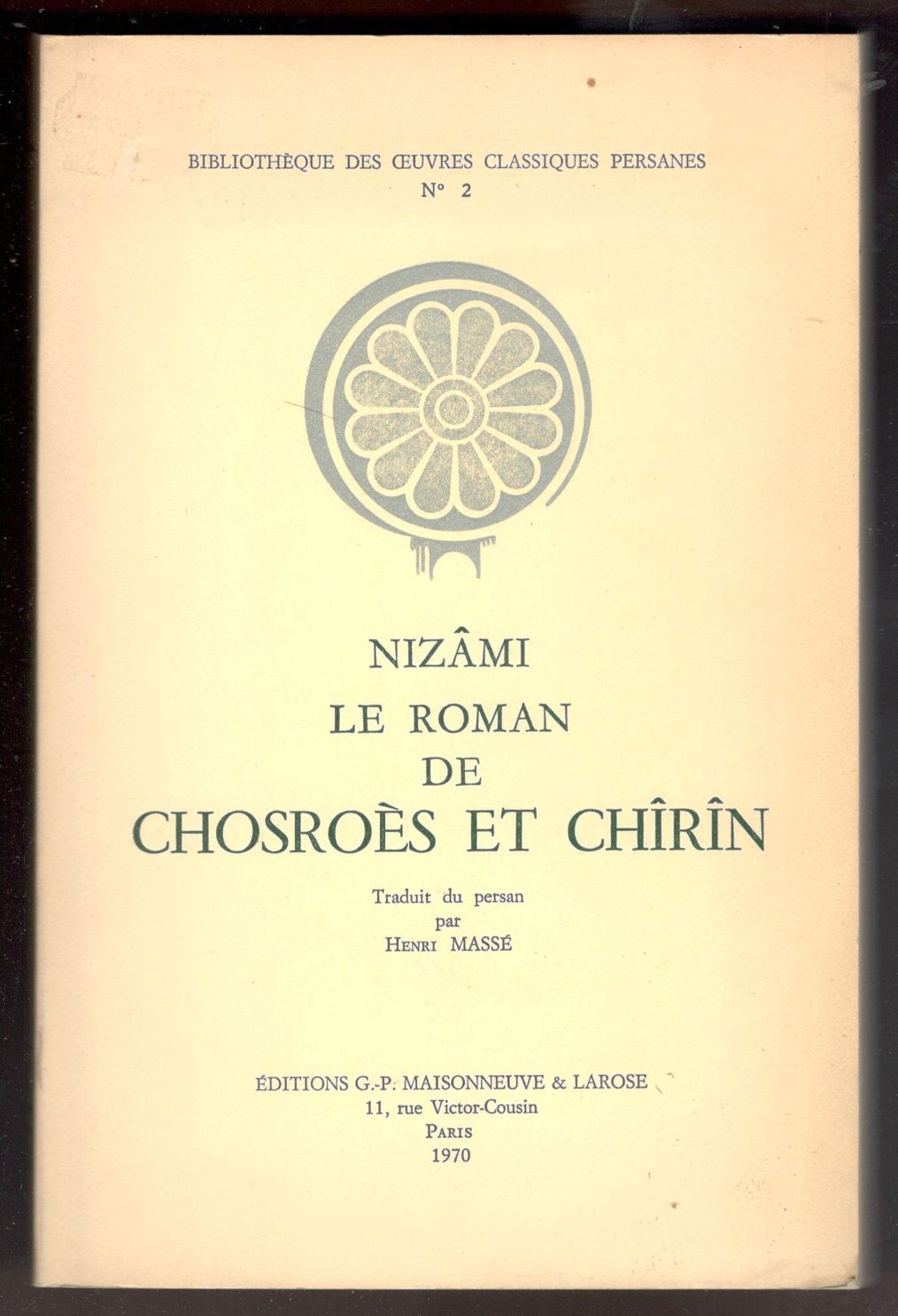 Le roman de Chosroès et Chîrîn. Traduit du persan par …