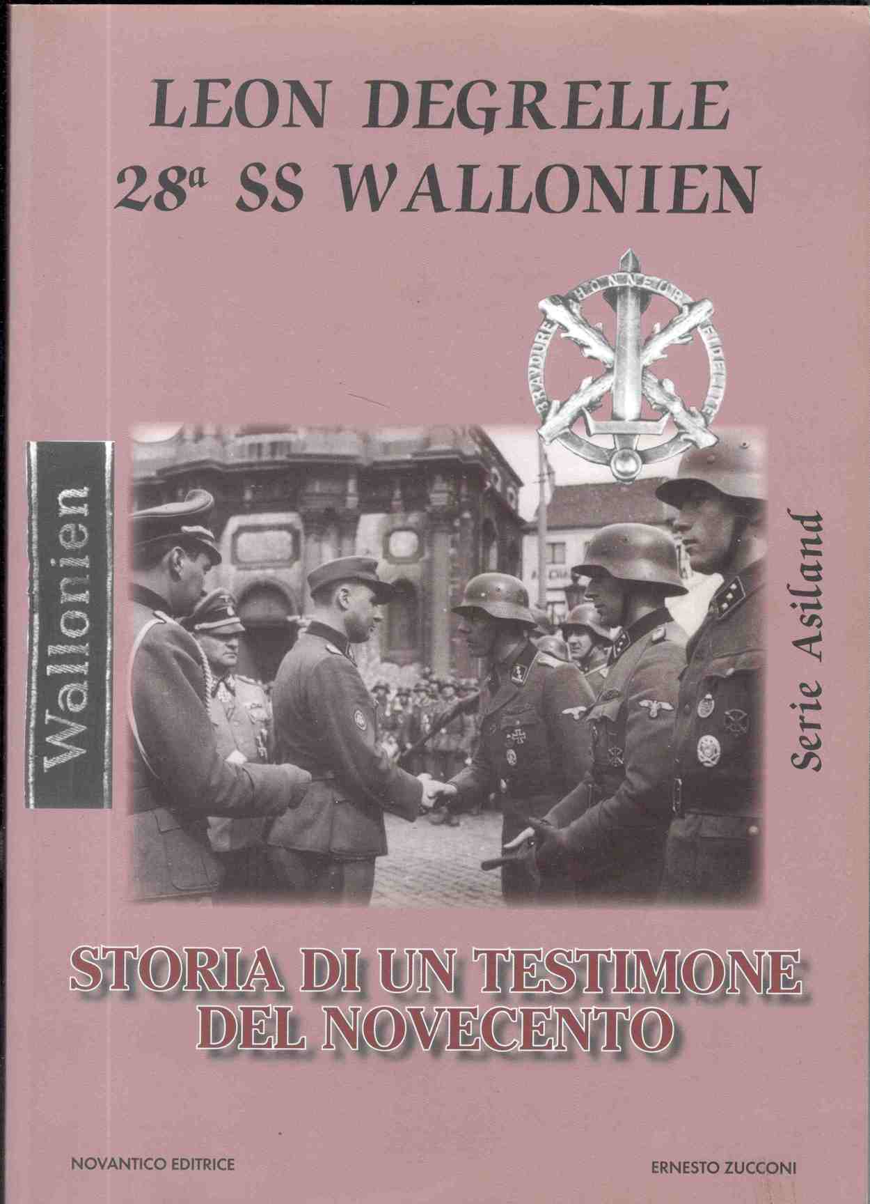 Leon Degrelle 28a SS Wallonien. Storia di un testimone del …