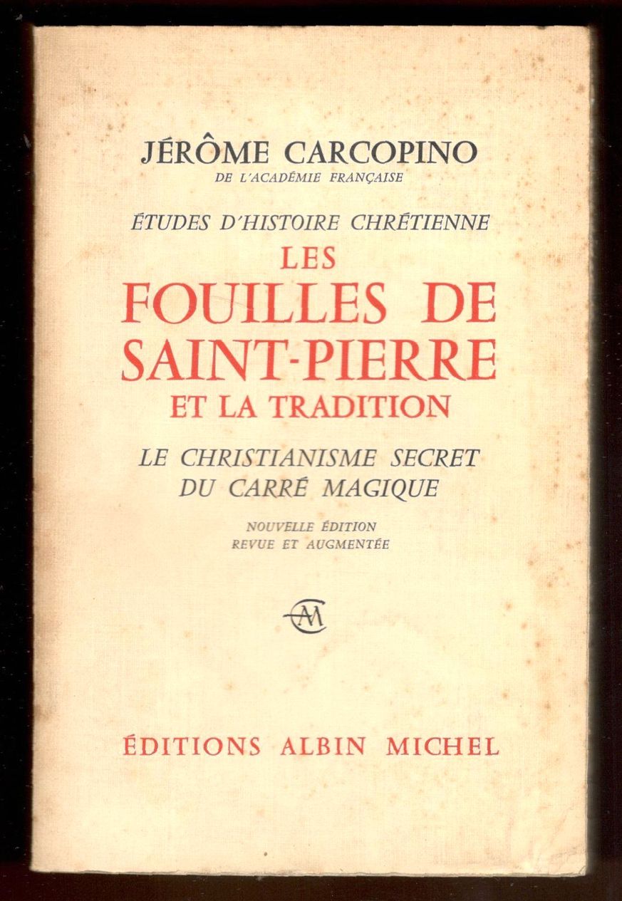 Les Fouilles de Saint-Pierre et la tradition. Le christianisme secret …