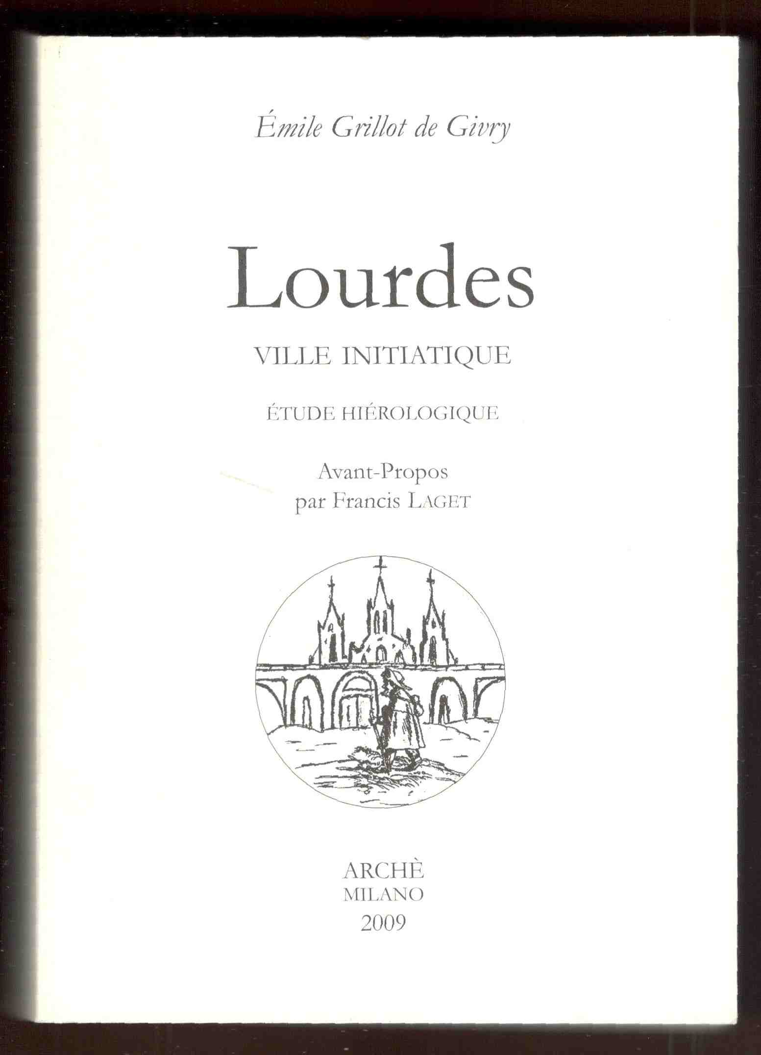 Lourdes ville initiatique. Etude hiérologique. Avant-Propos par Francis Laget