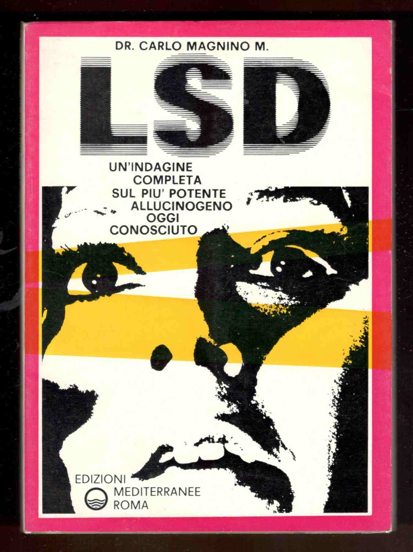 LSD. Una completa indagine sul più potente allucinogeno oggi conosciuto