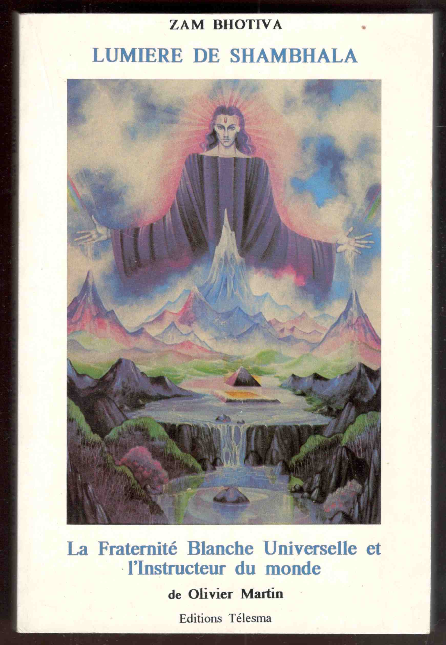 Lumière de Shambhala. La fraternité blanche universelle et l'instructeur du …