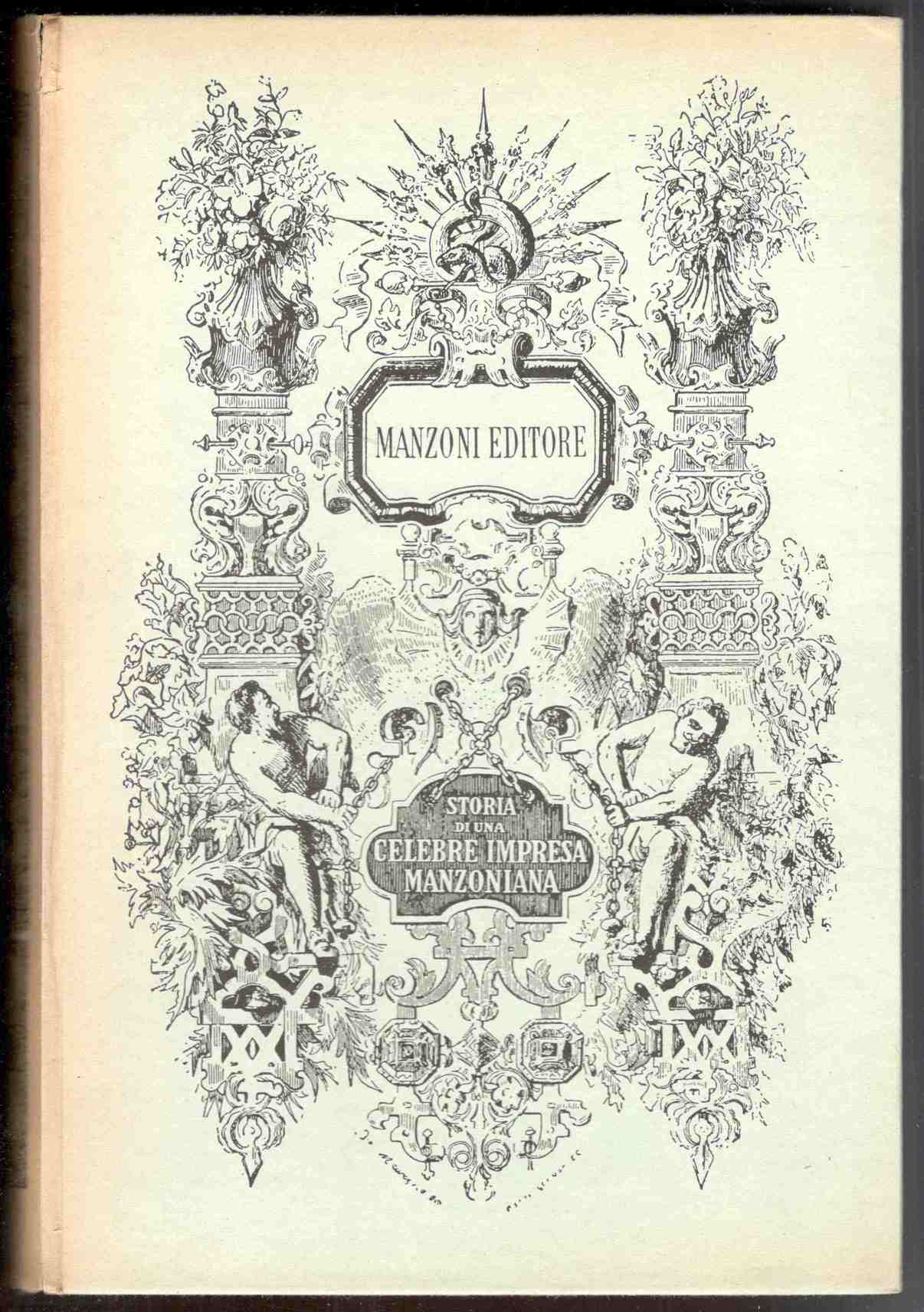 Manzoni editore. Storia di una celebre impresa manzoniana. Illustrata su …