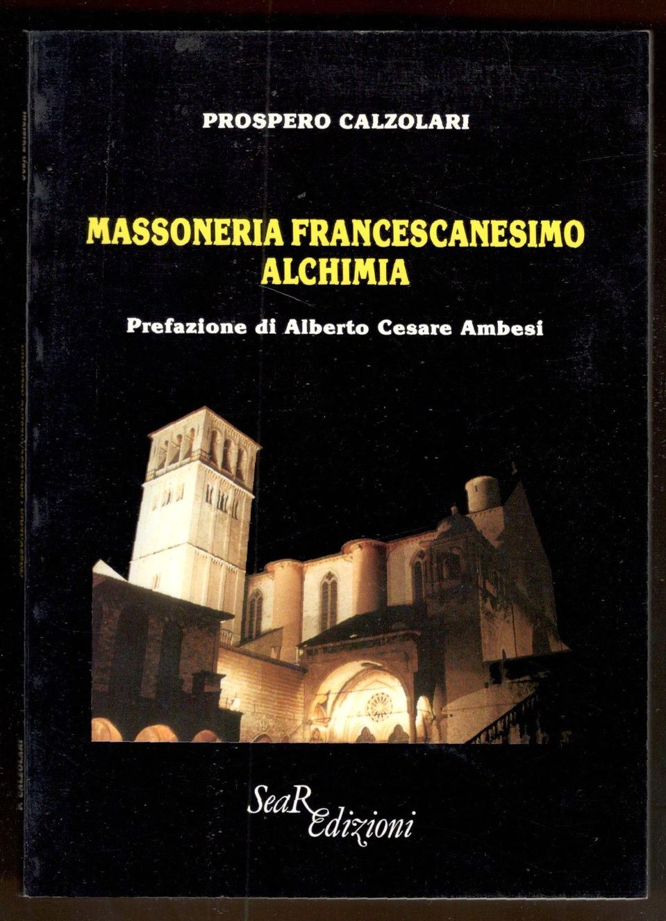 Massoneria - Francescanesimo - Alchimia- Prefazione di Alberto Cesare Ambesi