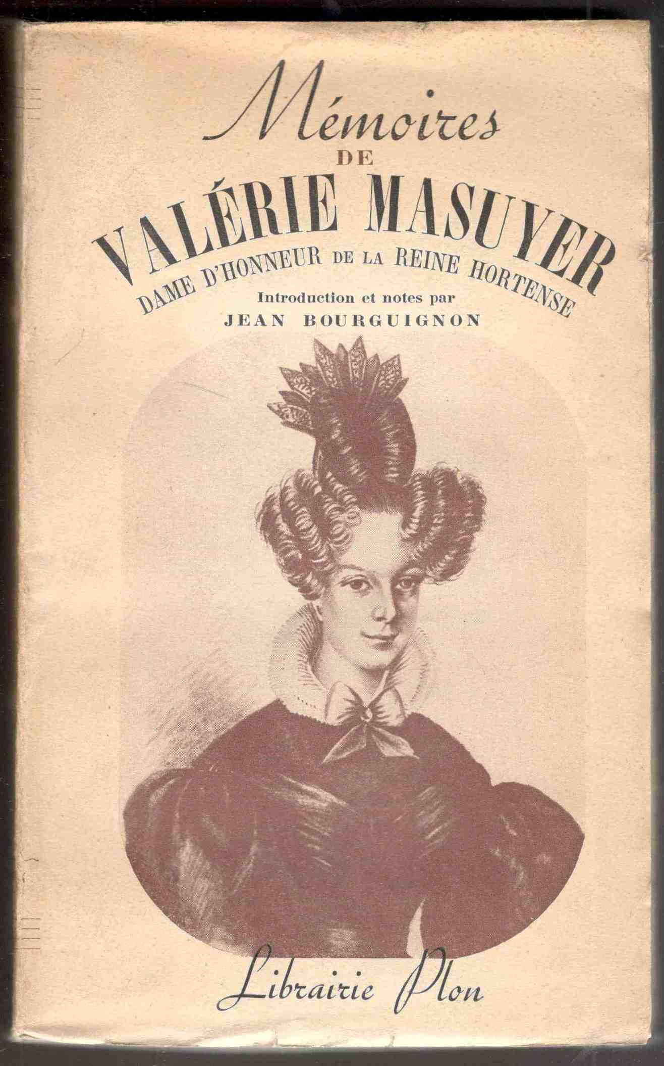 Mémoires de Valérie Masurier dame d'honneur de la Reine Hortense. …