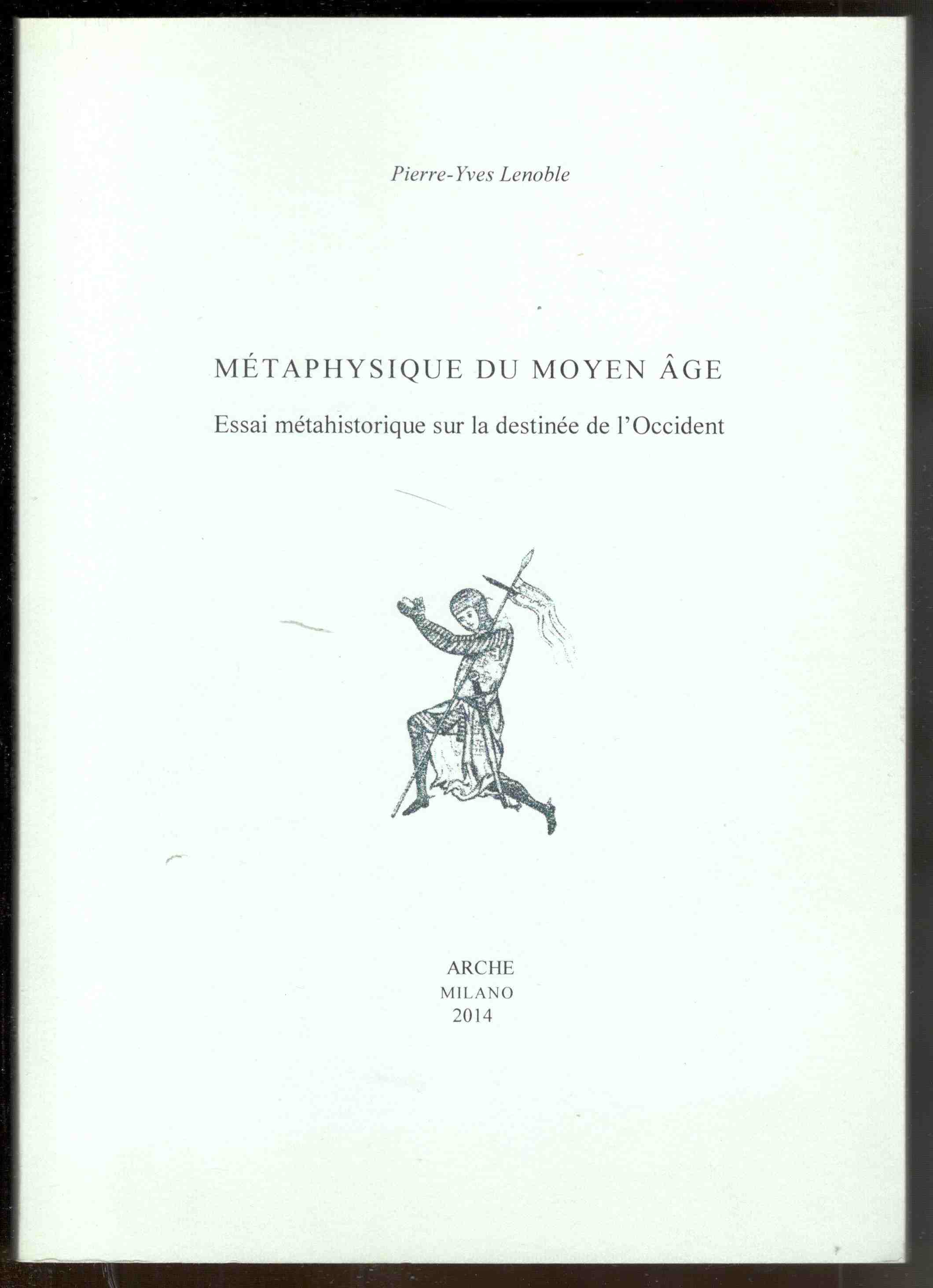 Métaphysique du Moyen Âge. Essai métahistorique sur la destinée de …