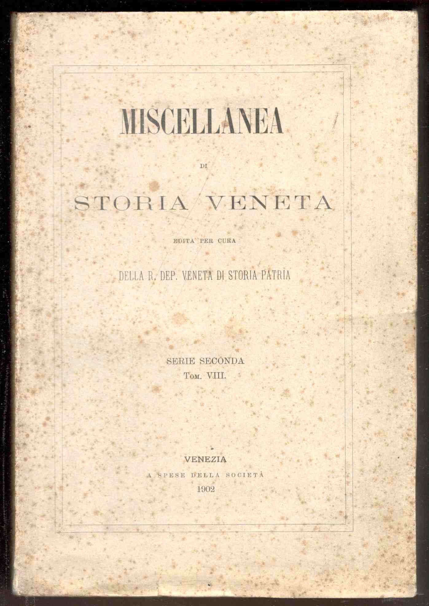 Miscellanea di Storia Veneta. Edita per cura della R. Società …
