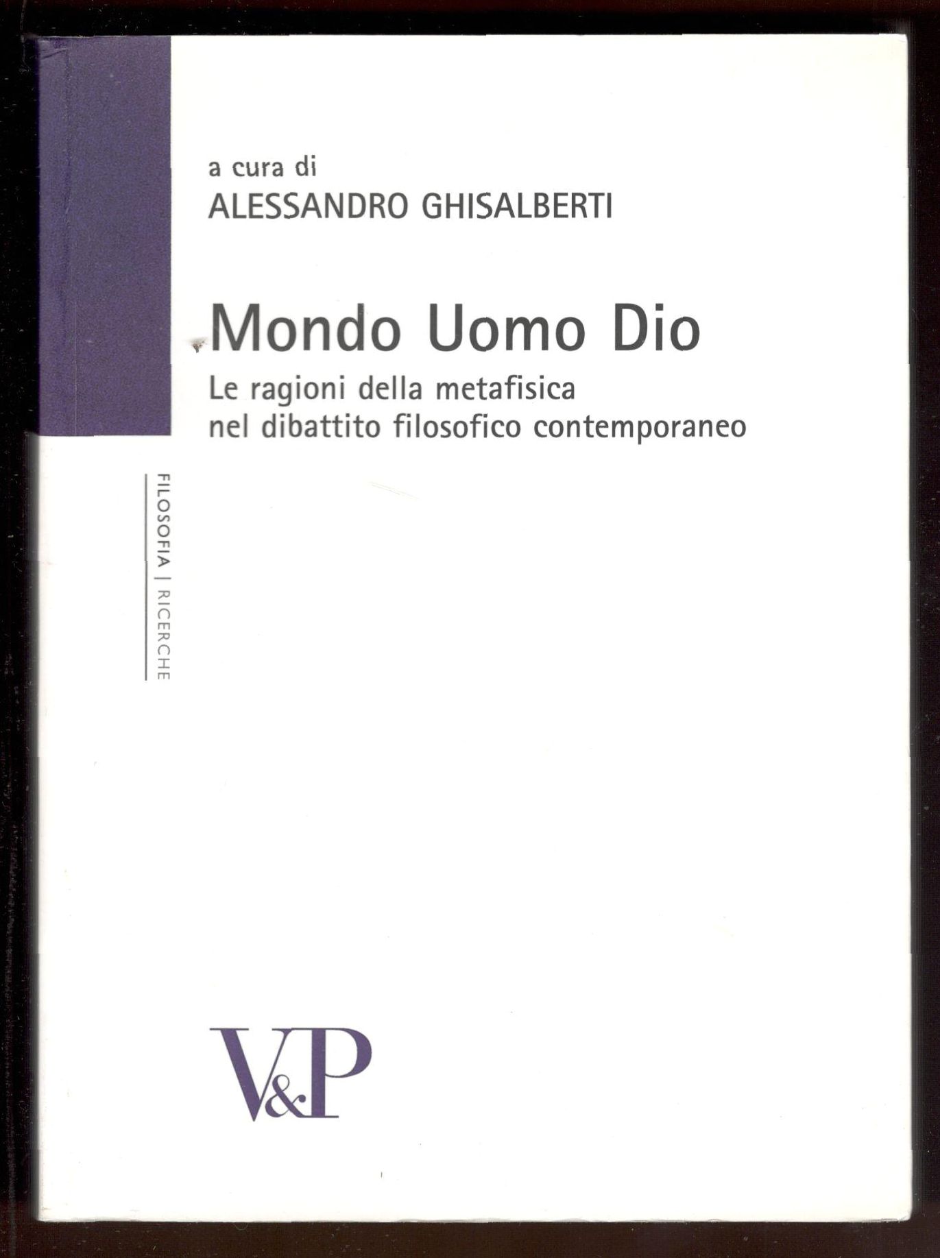 Mondo Uomo Dio. Studi sulle ragioni della metafisica nel dibattito …