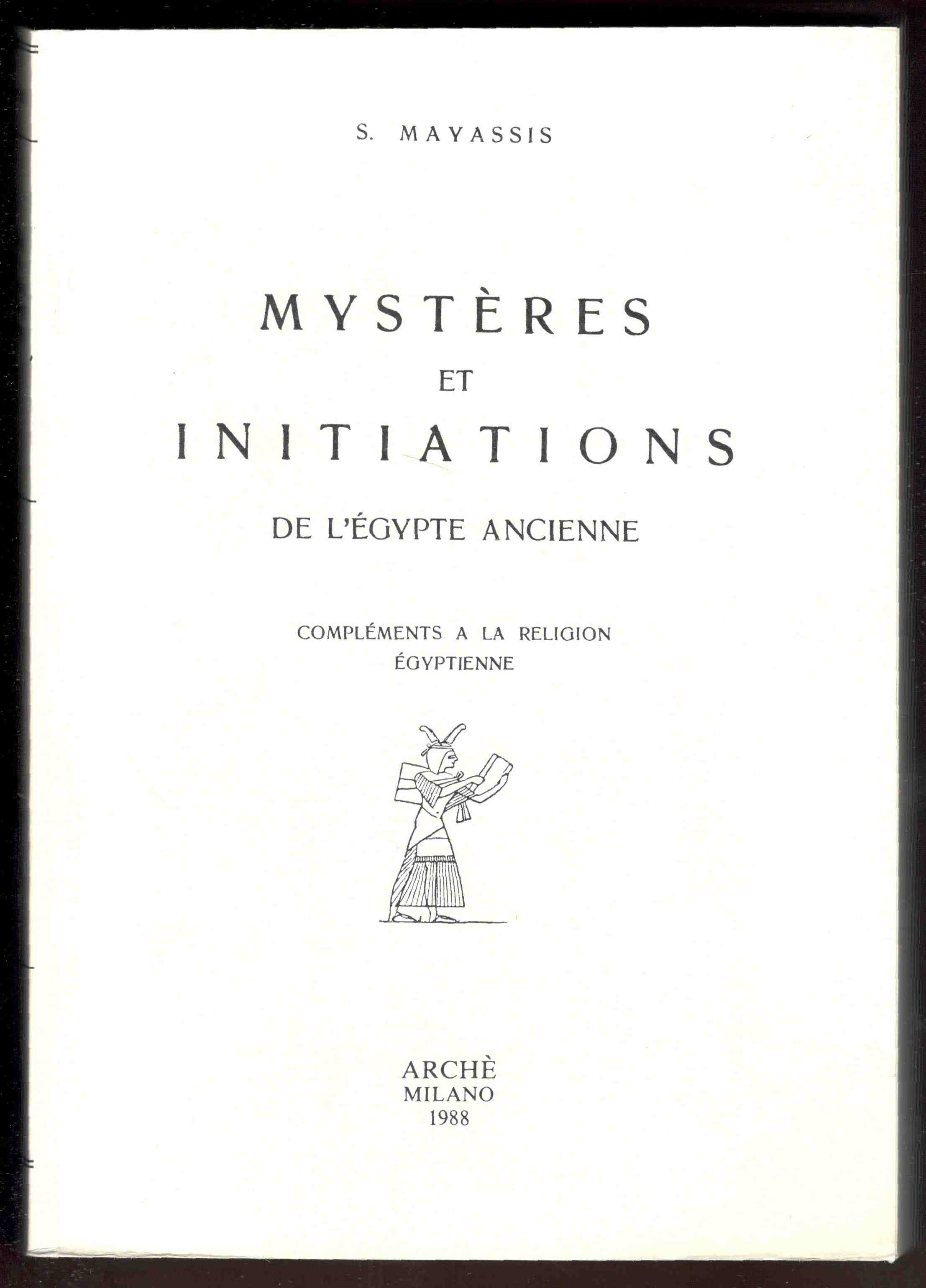 Mystères et initiations de l'Egypte ancienne. Compléments a la religion …