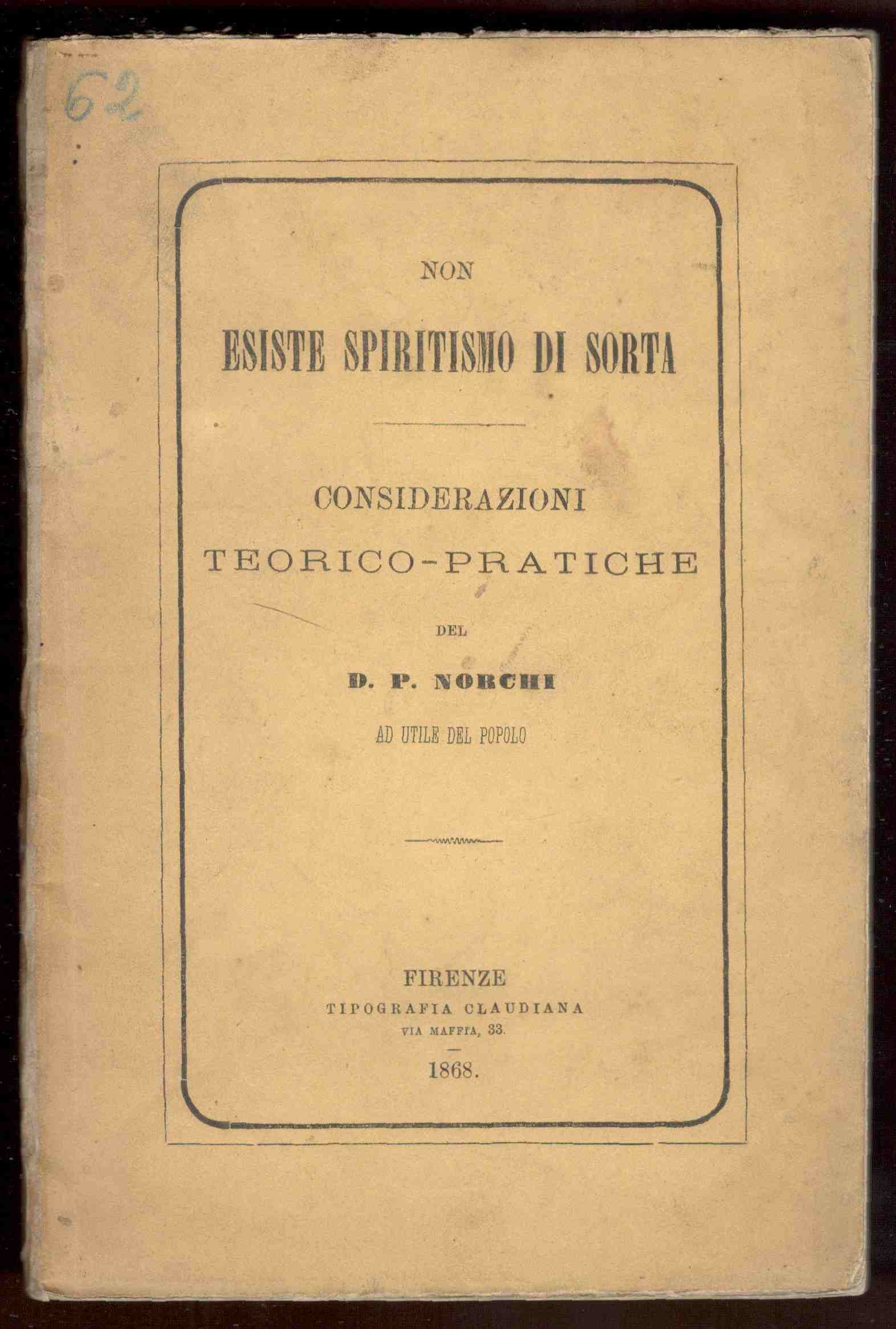 Non esiste spiritismo di sorta. Considerazioni teorico-pratiche ad utile del …
