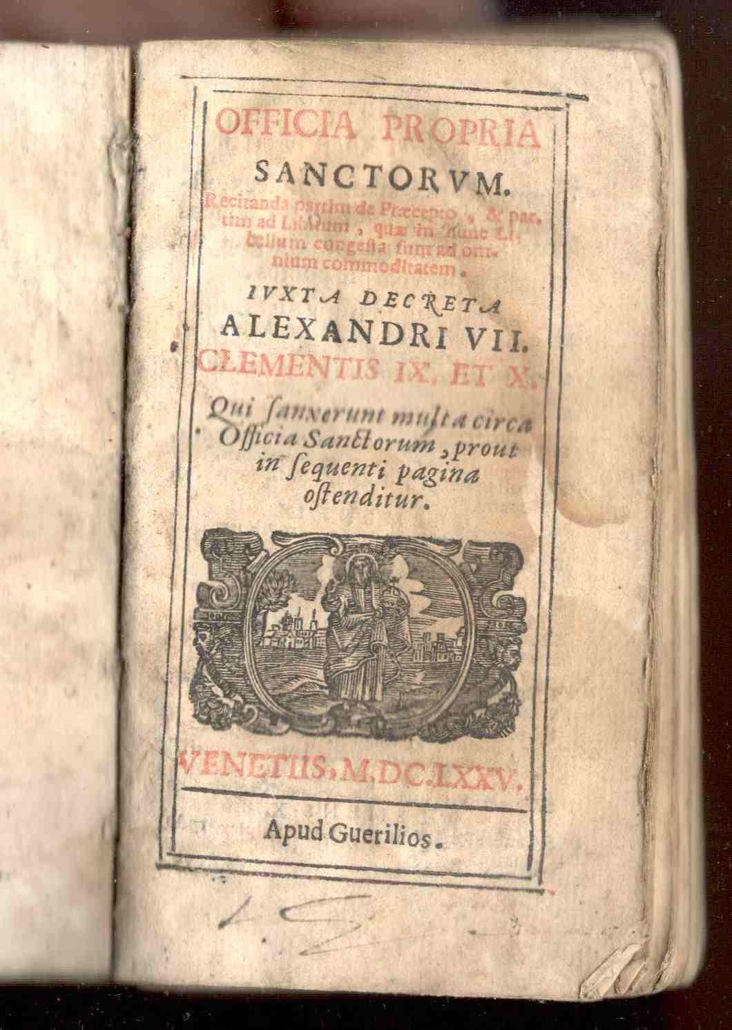 Officia Propria Sanctorum. Iuxta decreta Alexandri VII, Clementis IX et …