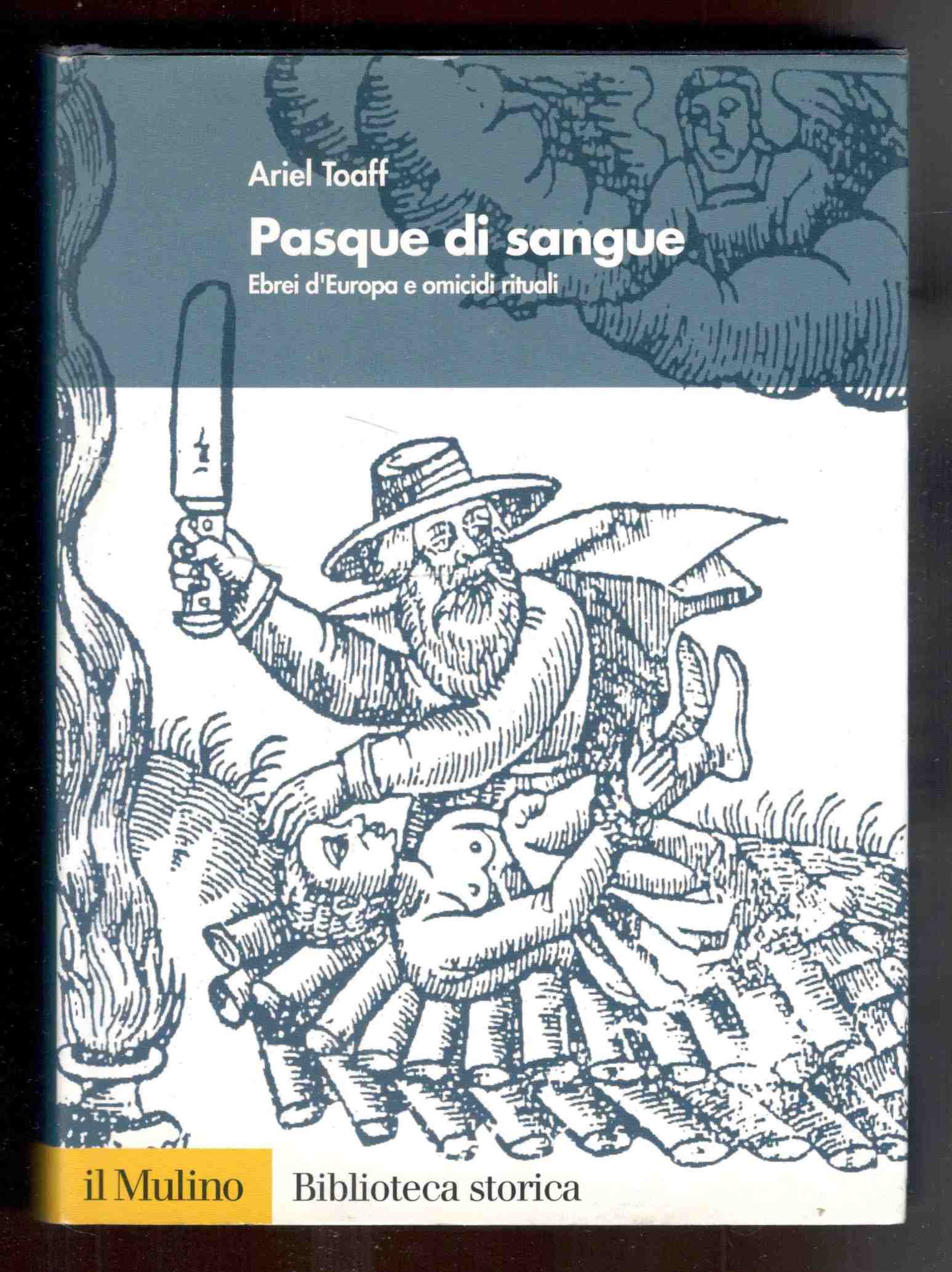 Pasque di sangue. Ebrei d'Europa e omicidi rituali. Prima edizione