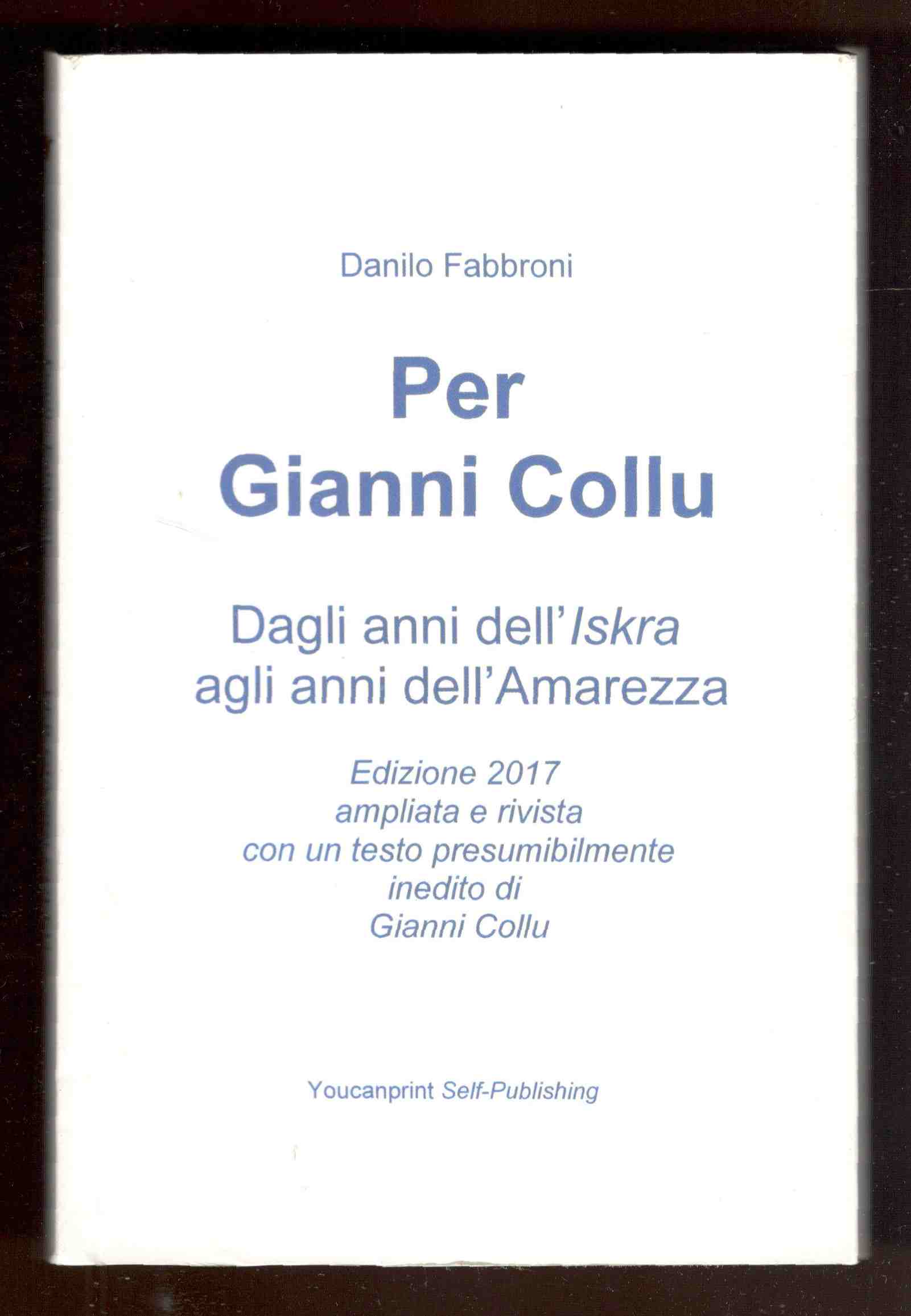 Per Gianni Collu. Dagli anni dell'Iskra agli anni dell'Amarezza