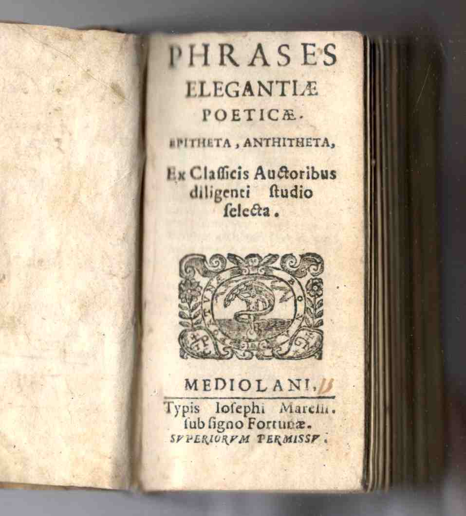 Phrases elegantiae poeticae. Epitheta, Anthitheta. Ex classicis Auctoribus diligenti studio …