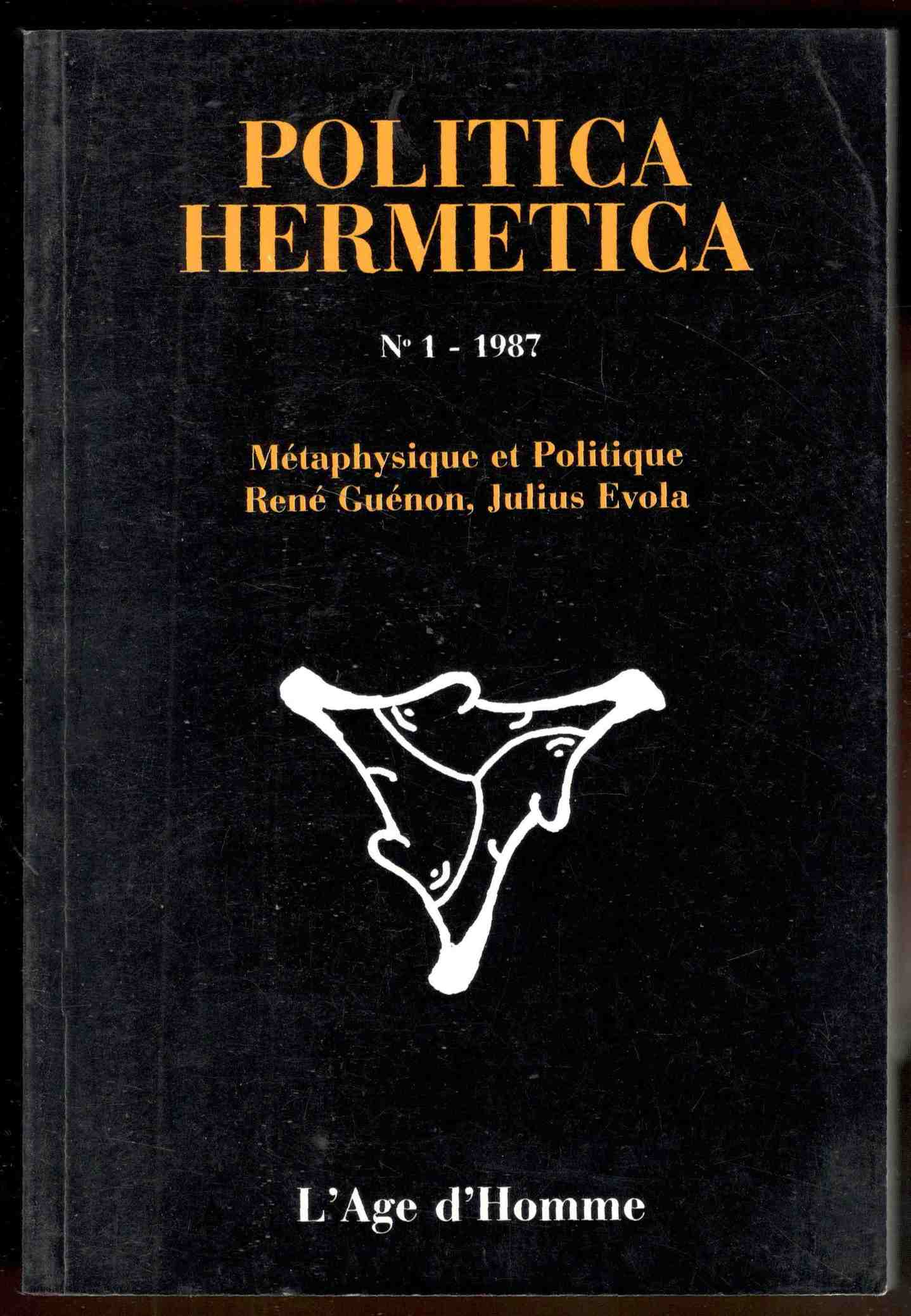 Politica hermetica. N° 1 - 1987. Métaphisique et Politique. René …