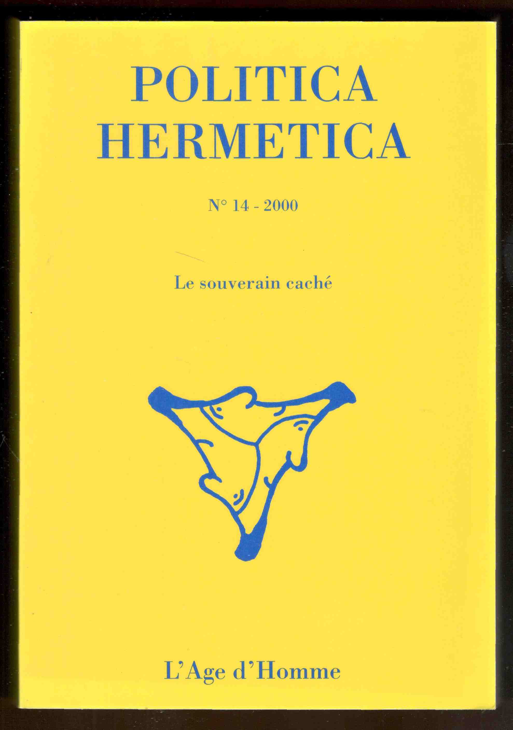 Politica hermetica. N° 14 - 2000. Le souverain caché