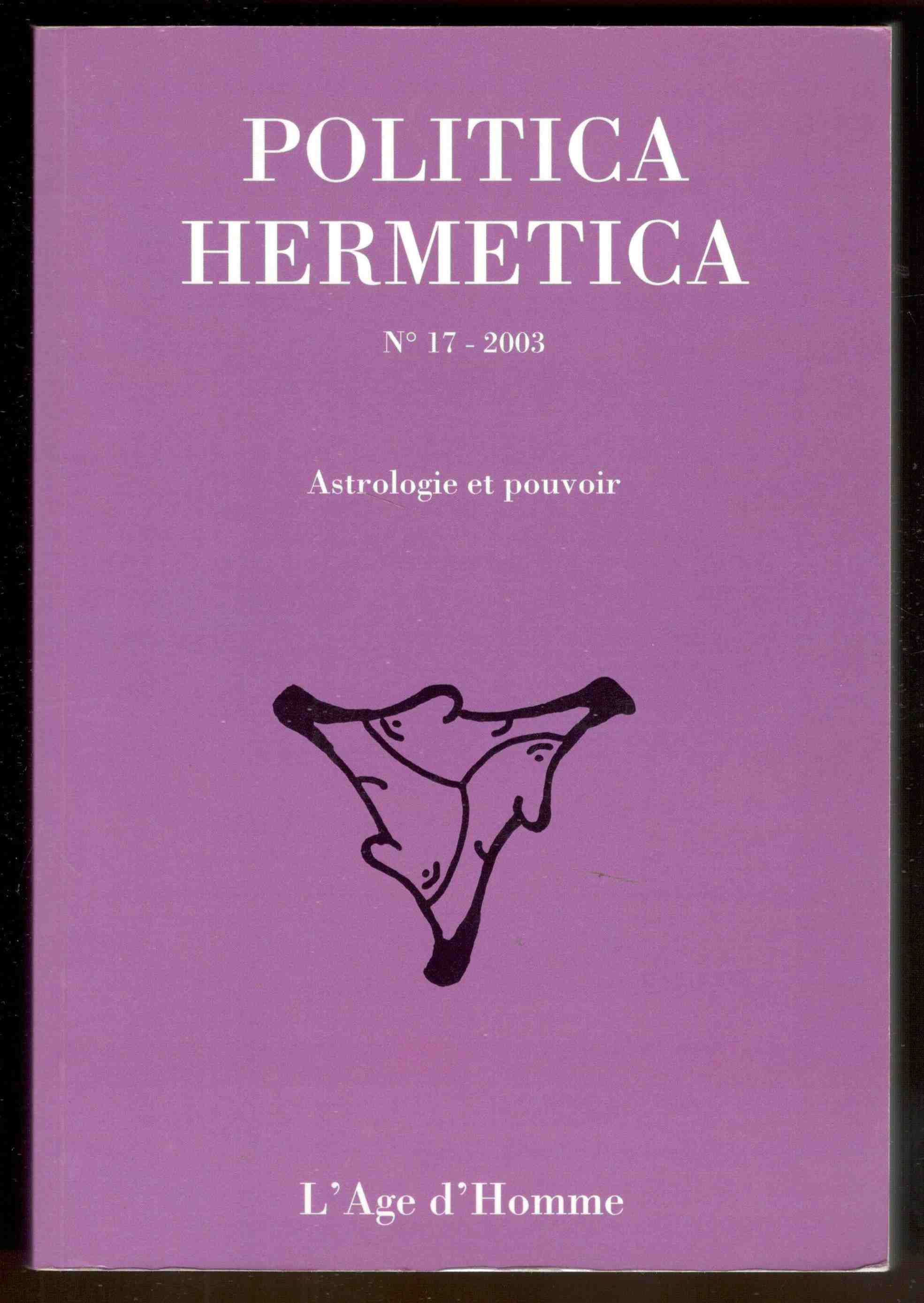 Politica hermetica. N° 17 - 2003. Astrologie et Pouvoir