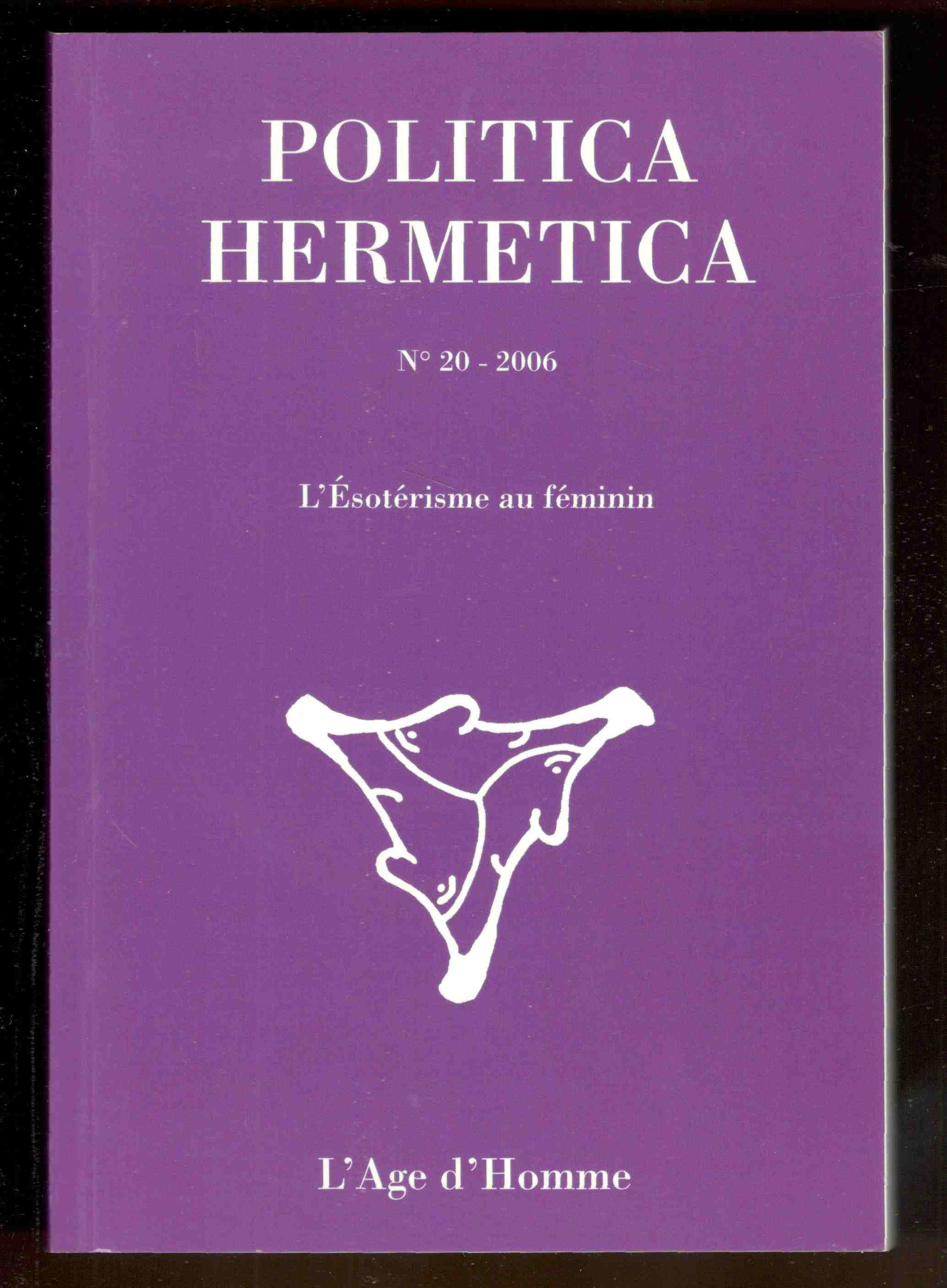 Politica hermetica. N° 20 - 2006. L'ésotérisme au féminin