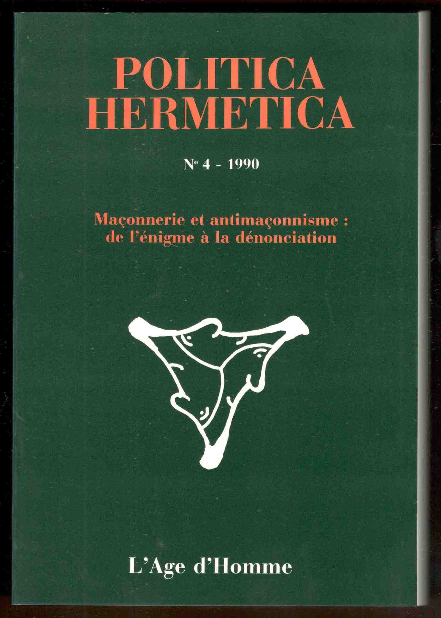 Politica hermetica. N° 4 - 1990. Maçonnerie et antimaçonnisme: de …