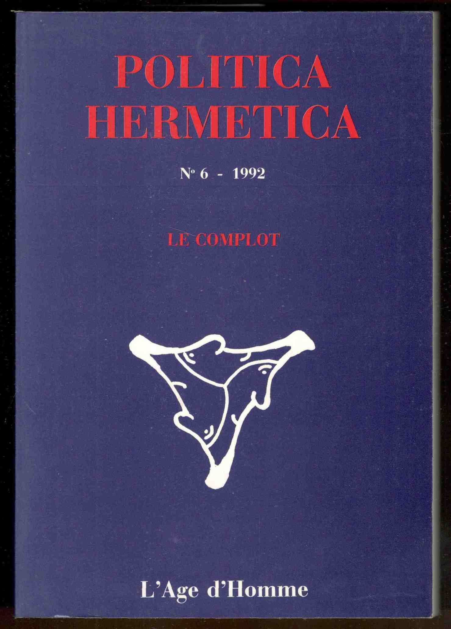 Politica hermetica. N° 6 - 1992. Le complot