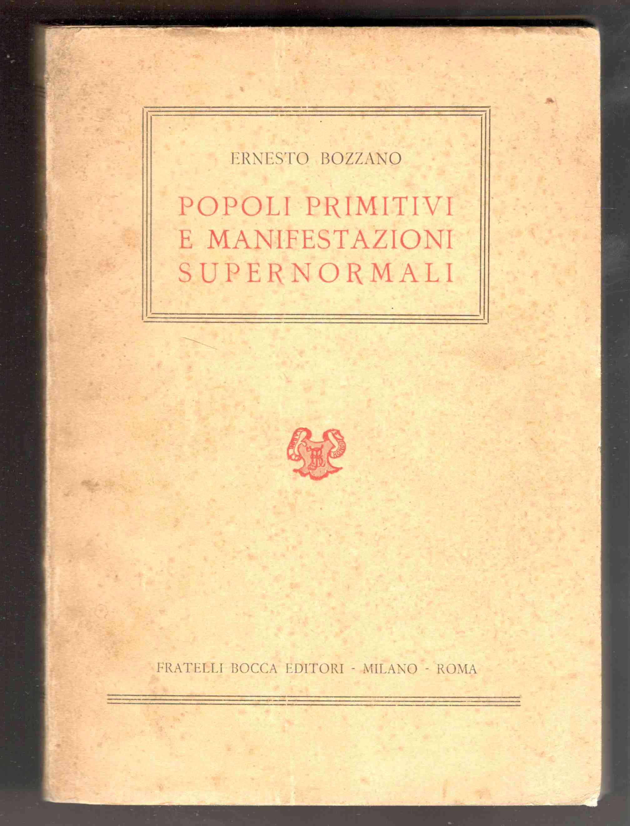 Popoli primitivi e manifestazioni supernormali. Prefazione e classificazione analitica di …