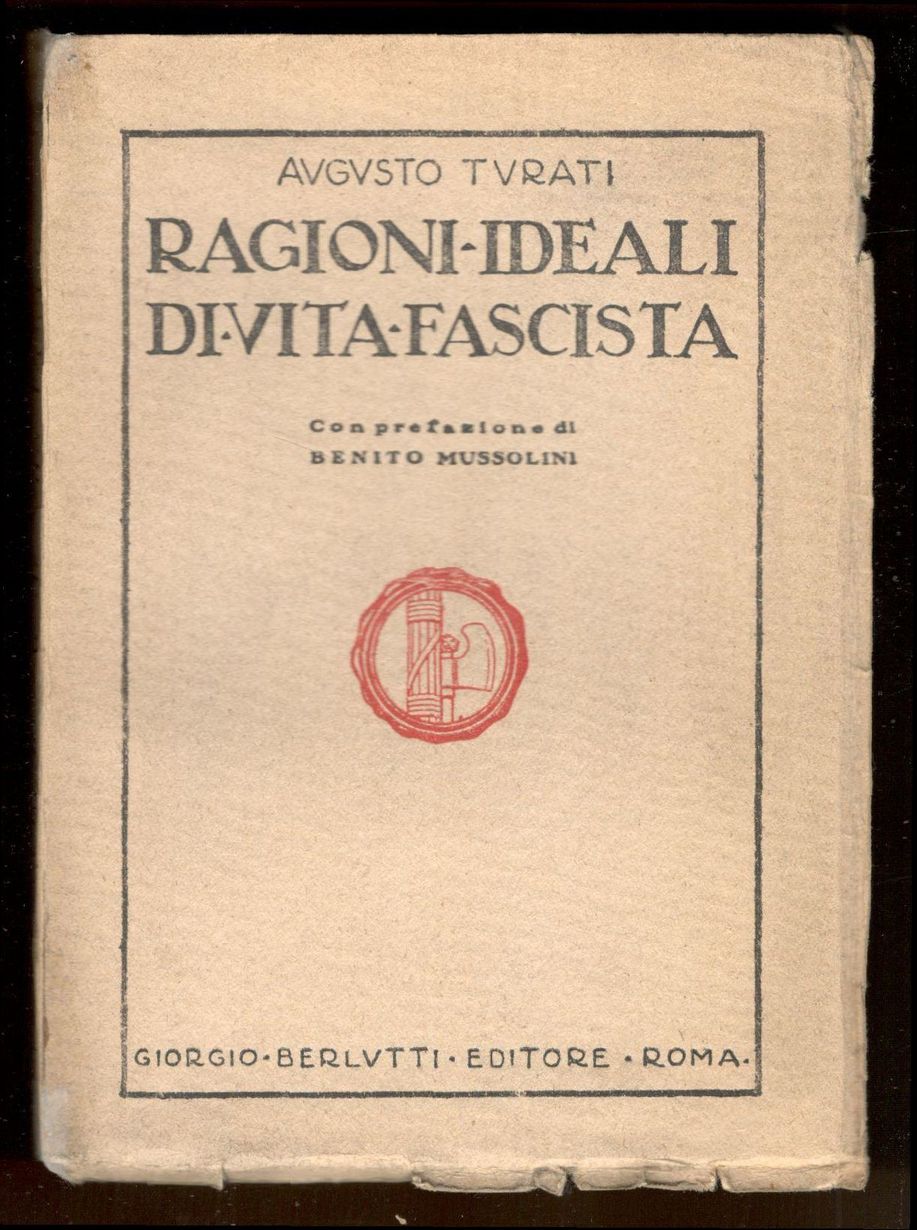 Ragioni ideali di vita fascista. Con prefazione di Benito Mussolini